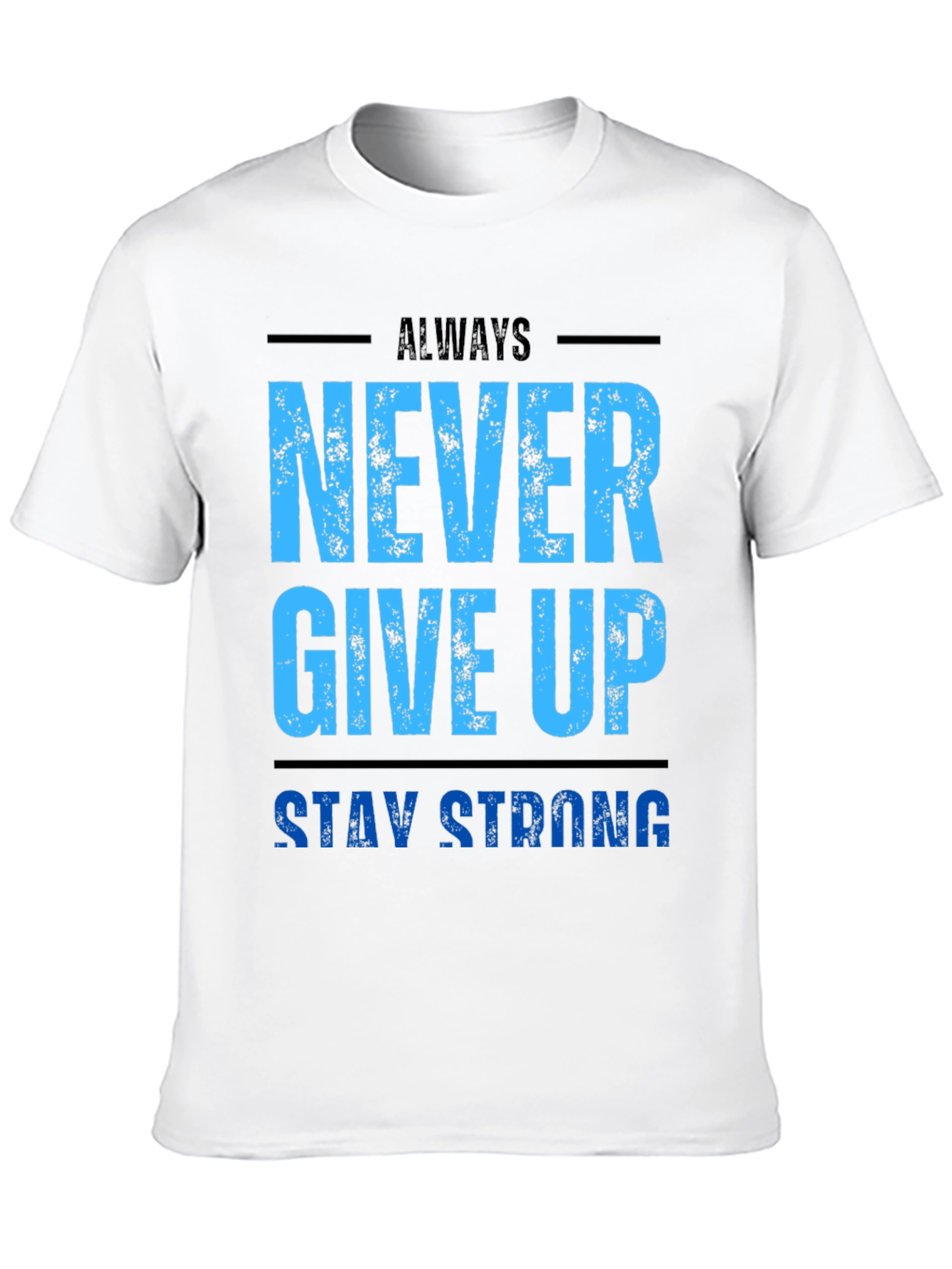 Motivational Never Give Up T-Shirt - Stay Strong