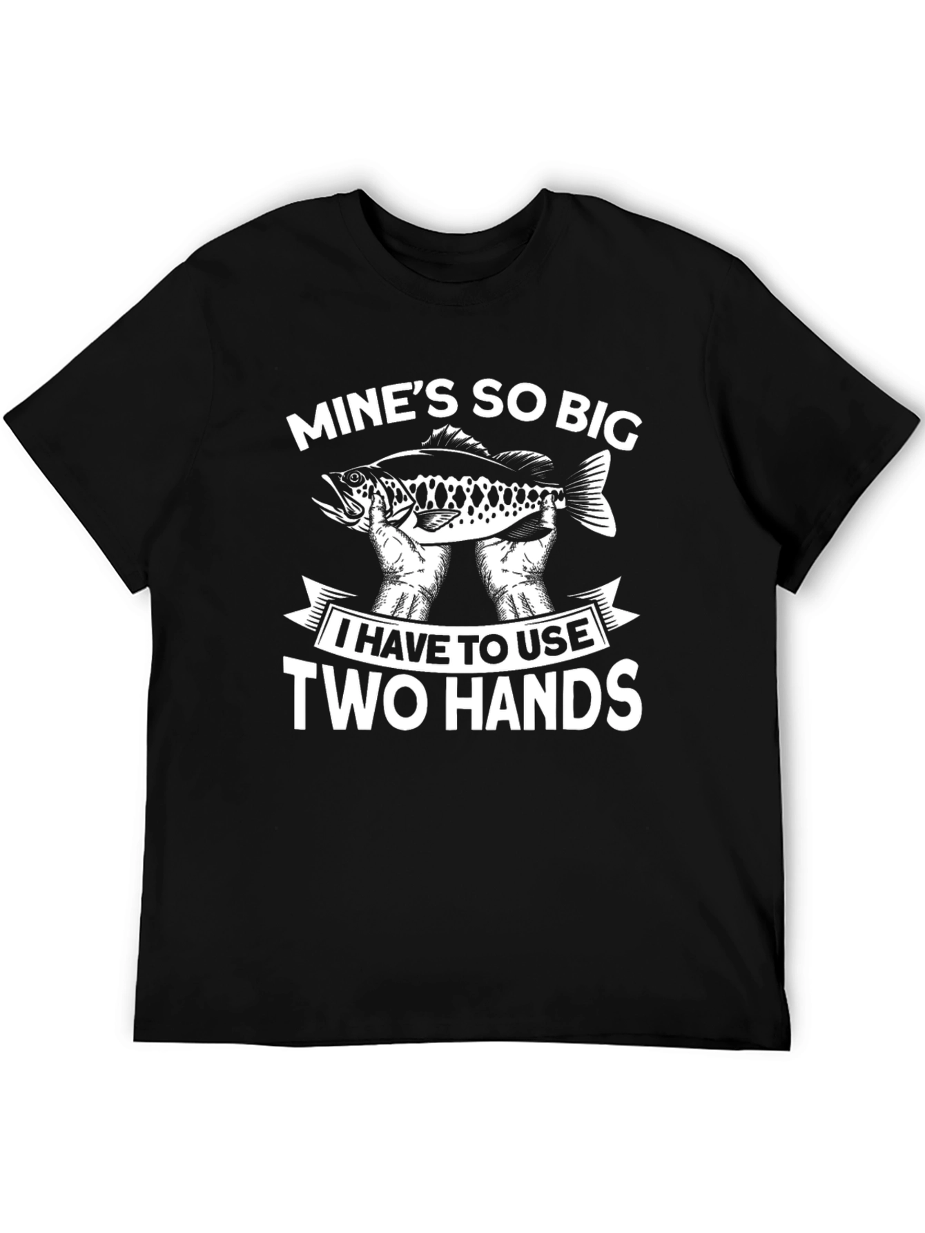 Funny Fishing T-Shirt - Mines So Big
