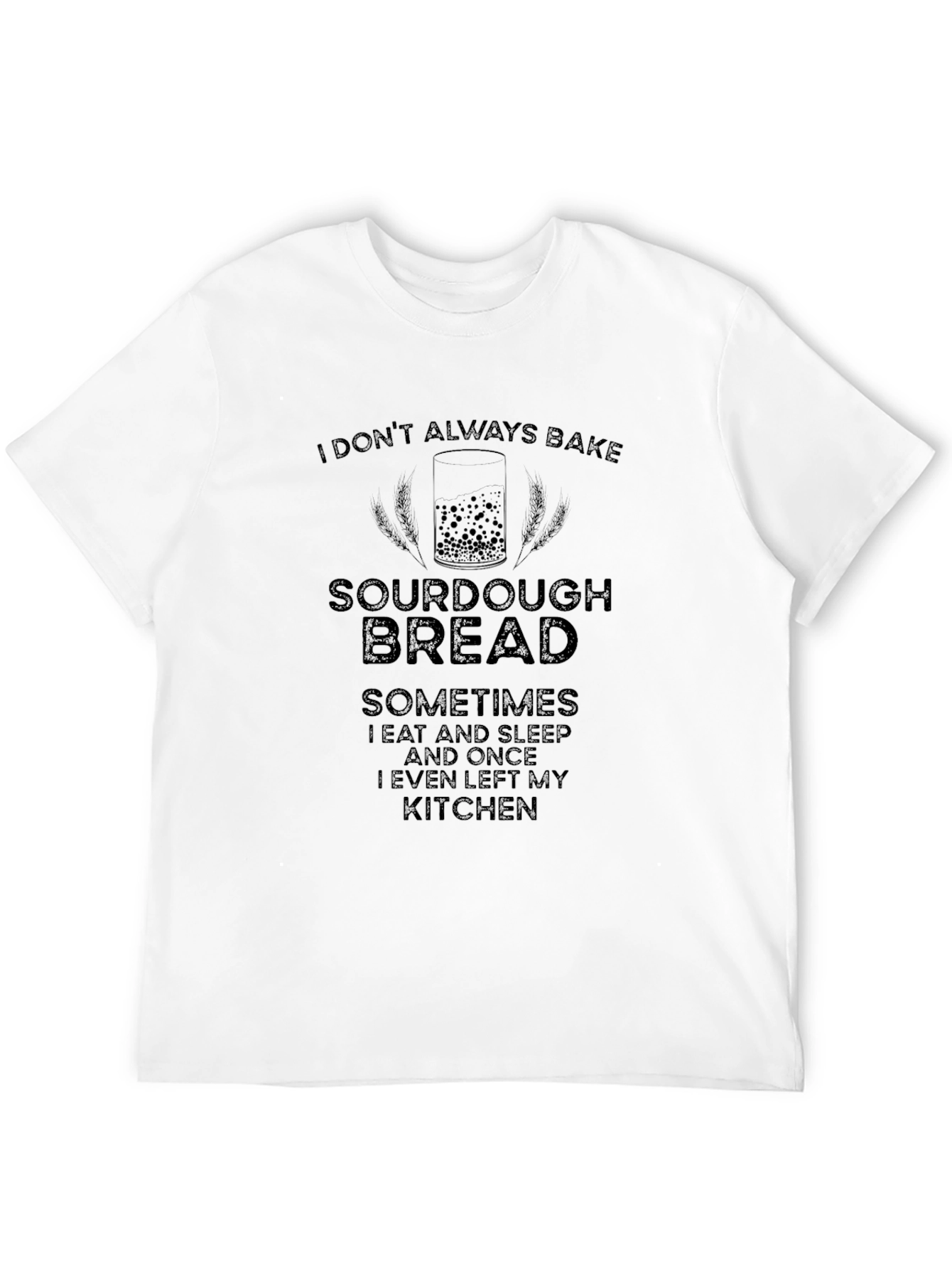 Sourdough Bread Baker Graphic T-Shirt - Funny Tee