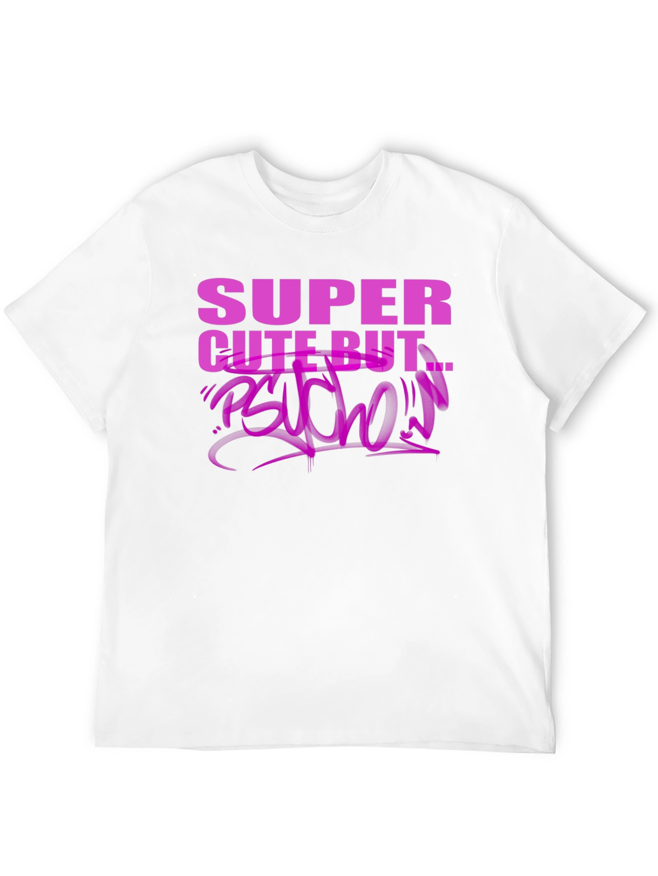 Super Cute But Psycho T-Shirt - Edgy Graphic Tee