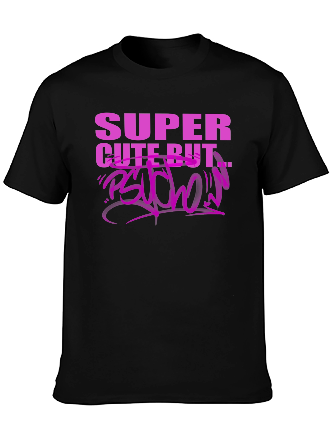 Super Cute But Psycho T-Shirt - Edgy Graphic Tee