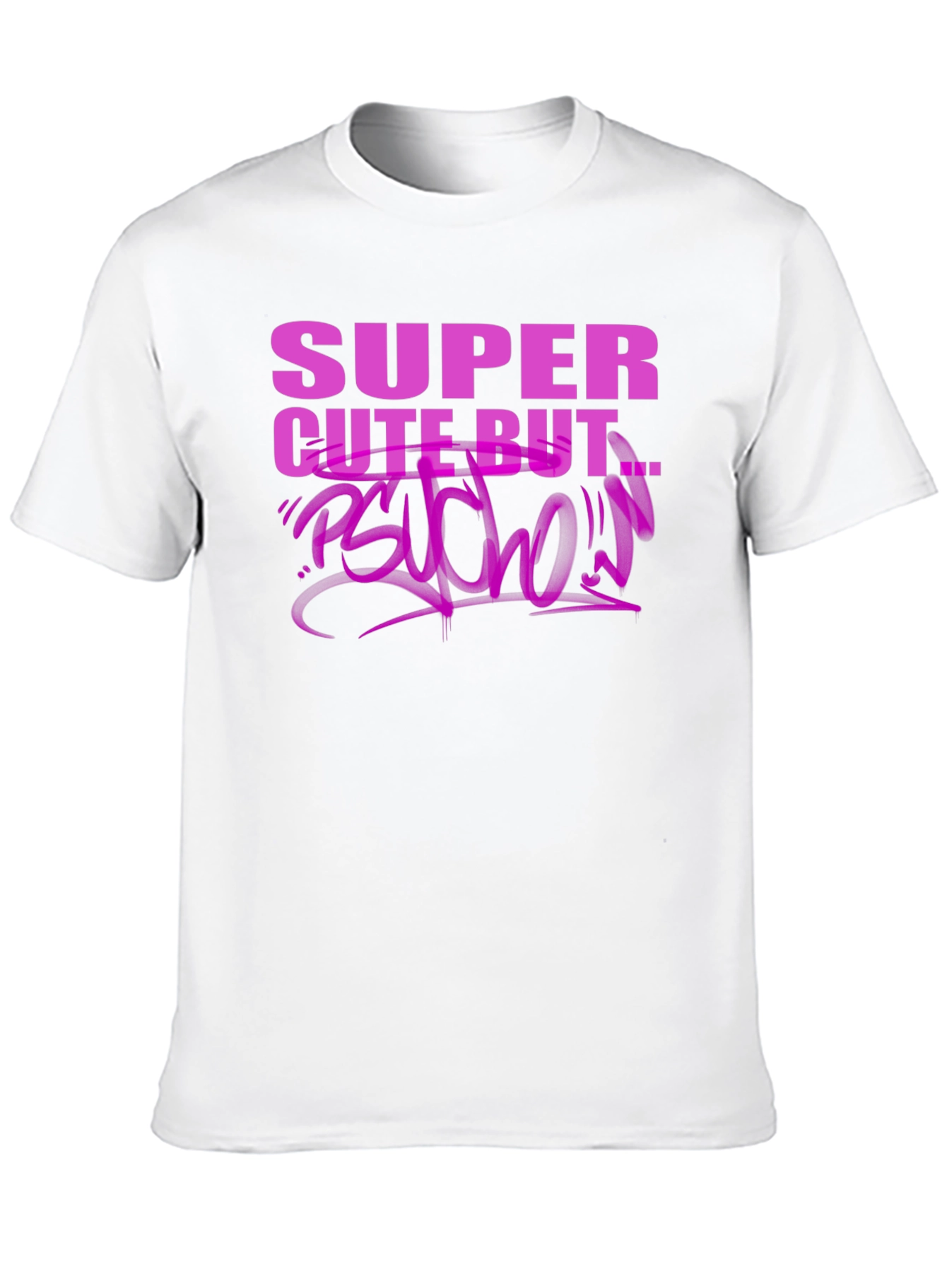 Super Cute But Psycho T-Shirt - Edgy Graphic Tee