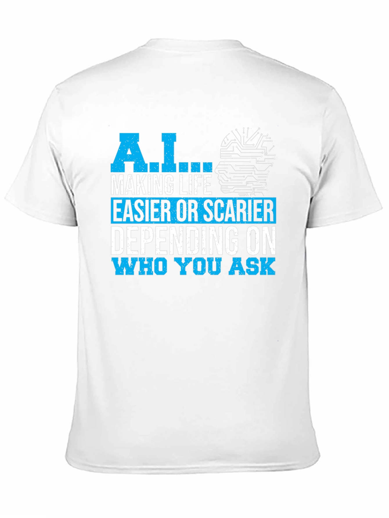 AI Making Life Easier or Scarier T-Shirt