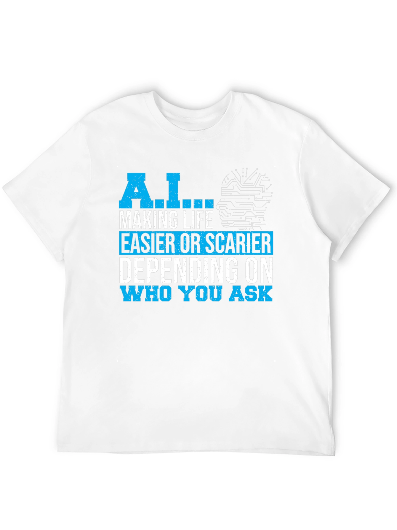 AI Making Life Easier or Scarier T-Shirt