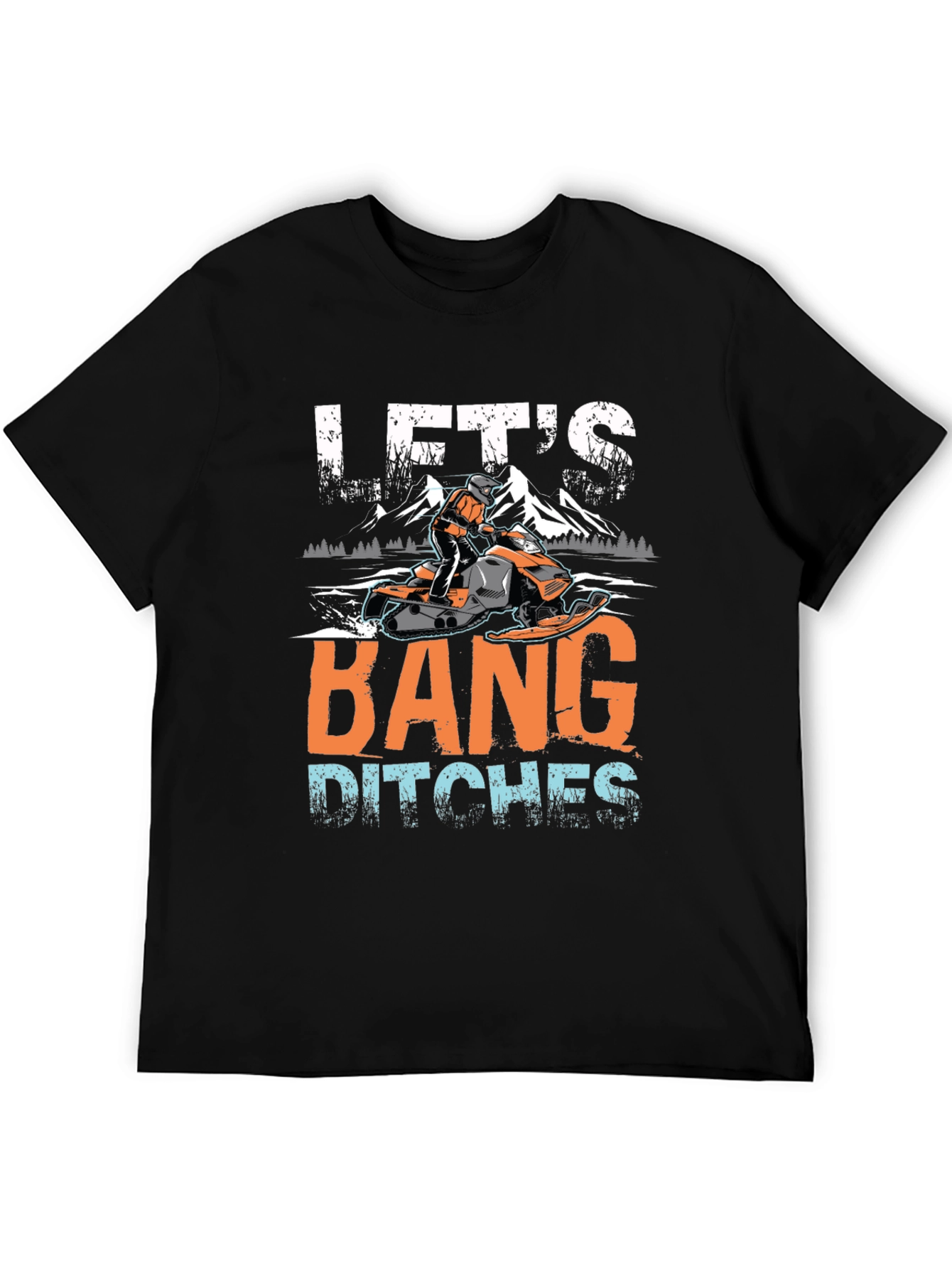 Lets Bang Ditches Snowmobile Graphic Tee