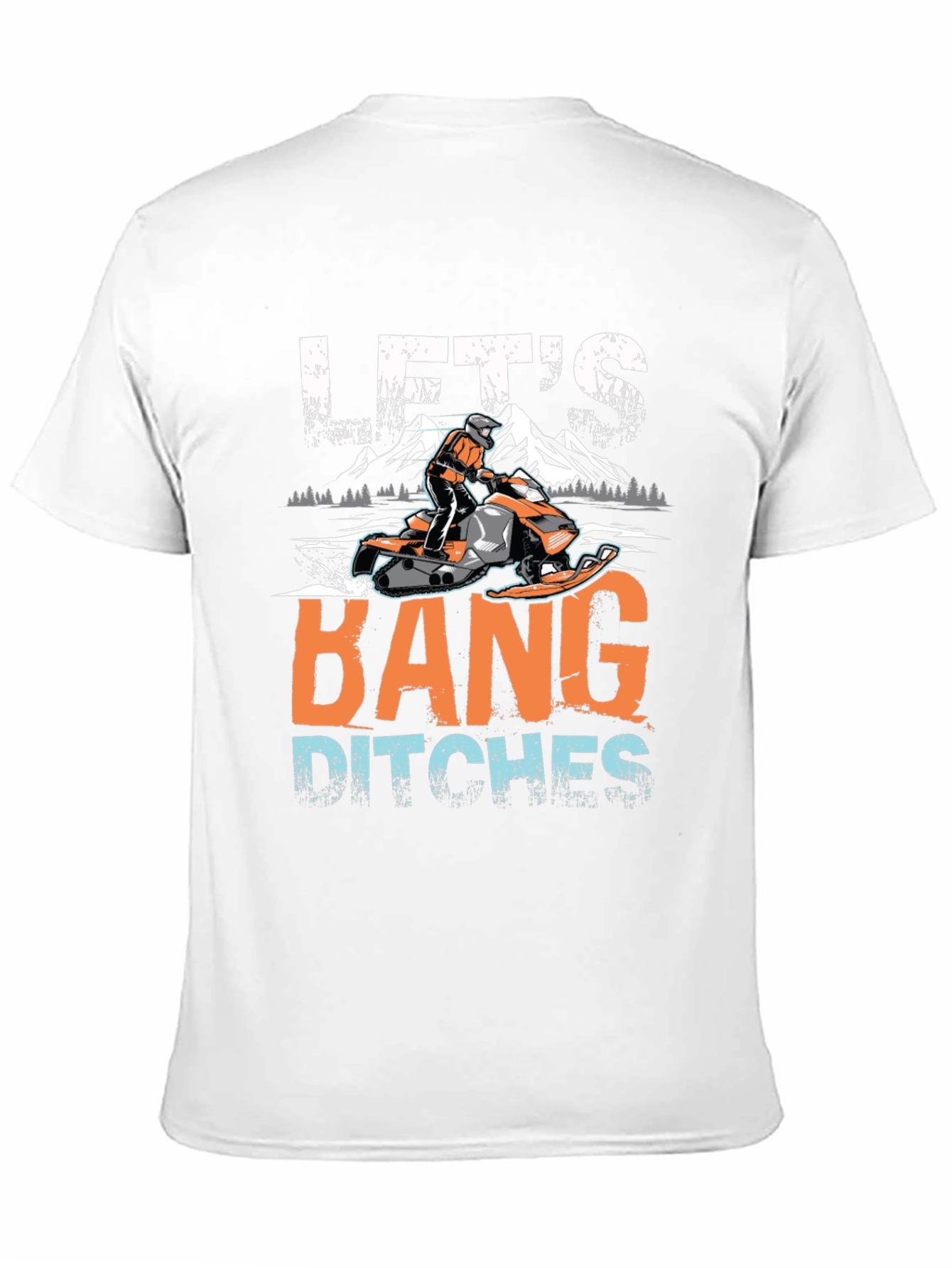 Lets Bang Ditches Snowmobile Graphic Tee