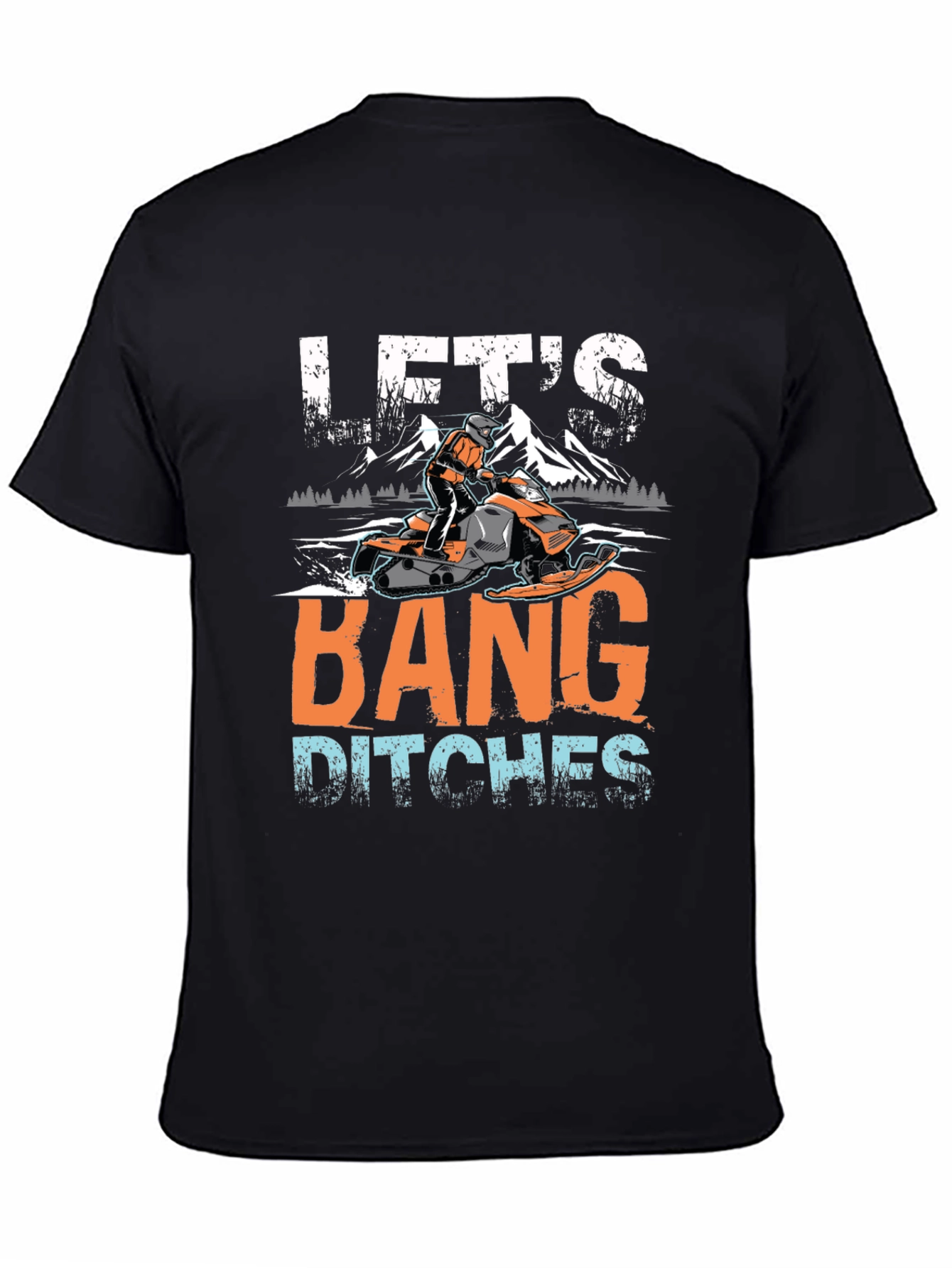 Lets Bang Ditches Snowmobile Graphic Tee