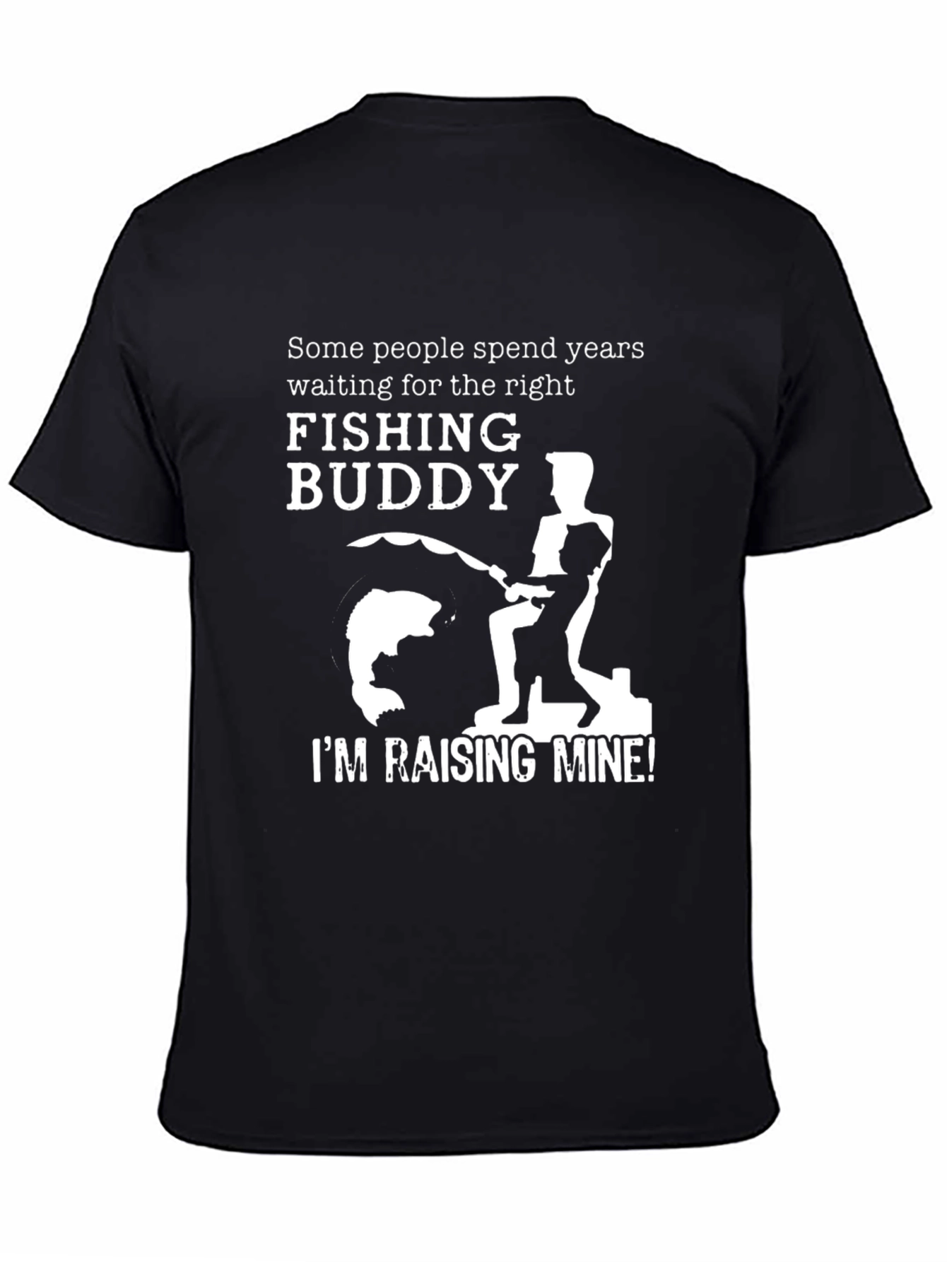 Fishing Buddy T-Shirt - Im Raising Mine