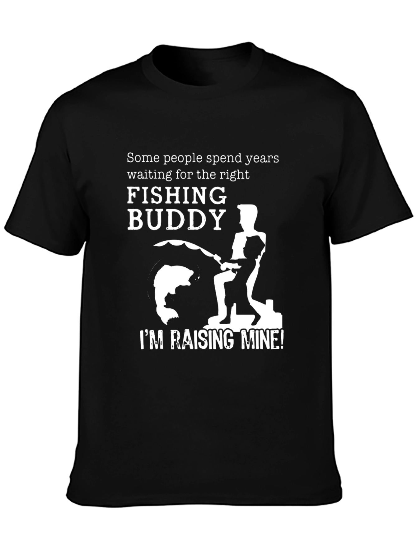 Fishing Buddy T-Shirt - Im Raising Mine