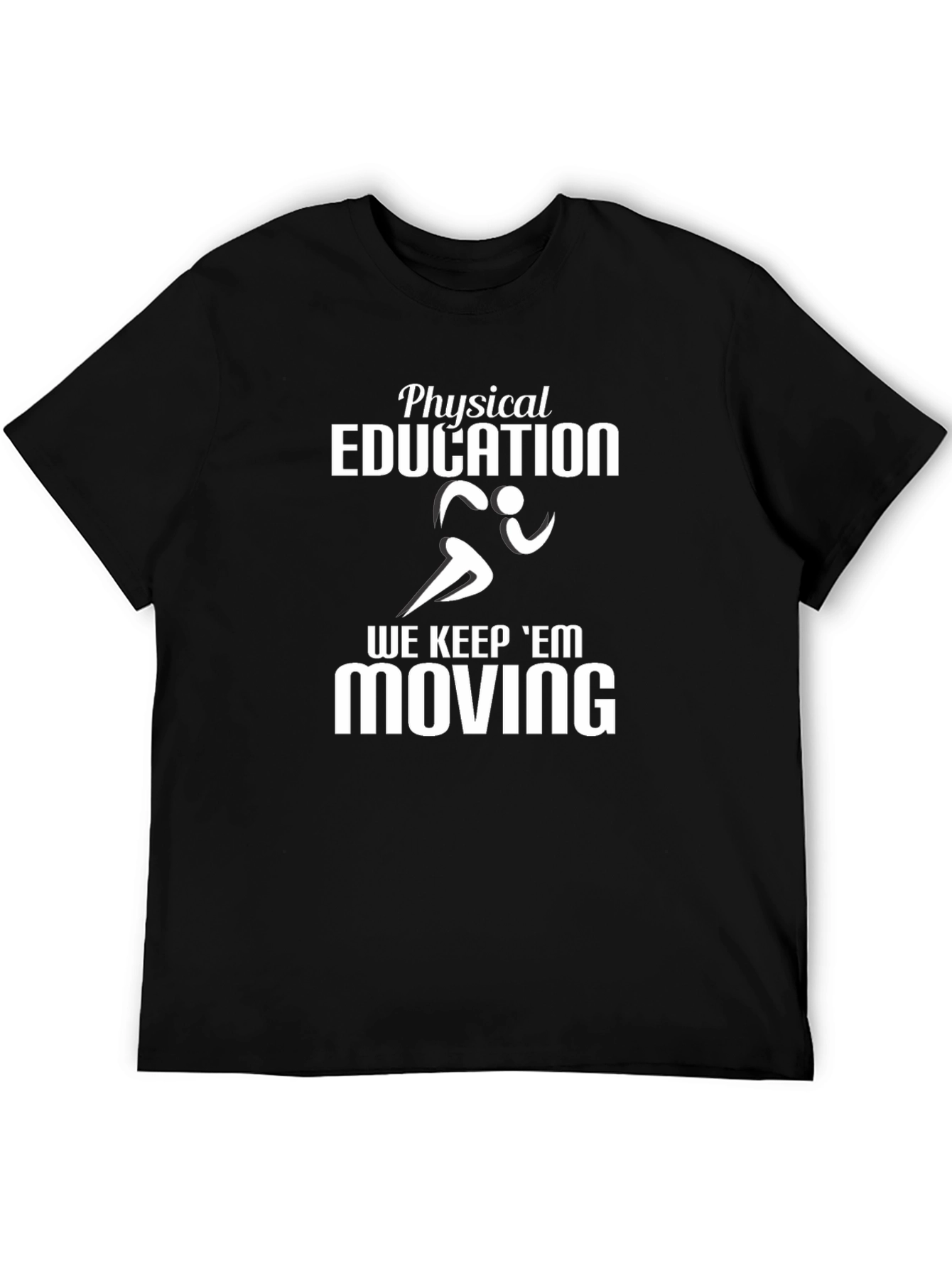 Physical Education Teacher T-Shirt - Keep Em Moving