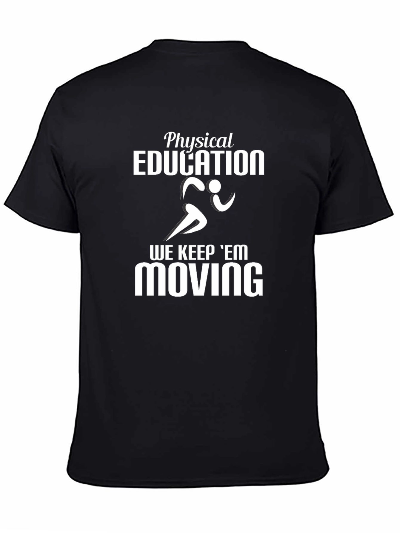 Physical Education Teacher T-Shirt - Keep Em Moving
