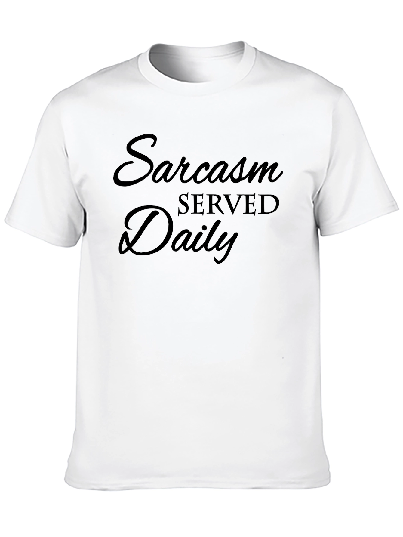 Sarcasm Served Daily T-Shirt - Funny Graphic Tee