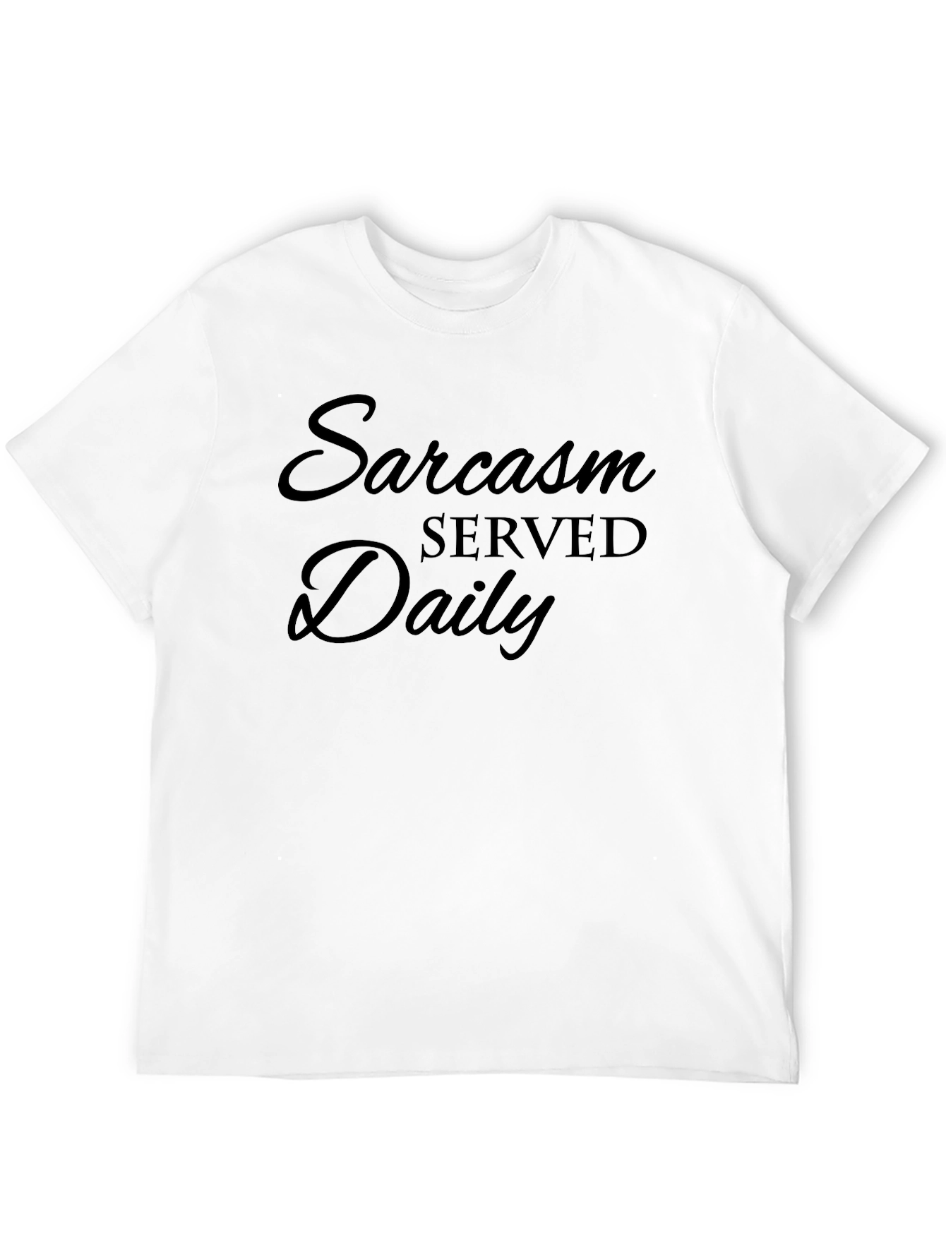 Sarcasm Served Daily T-Shirt - Funny Graphic Tee