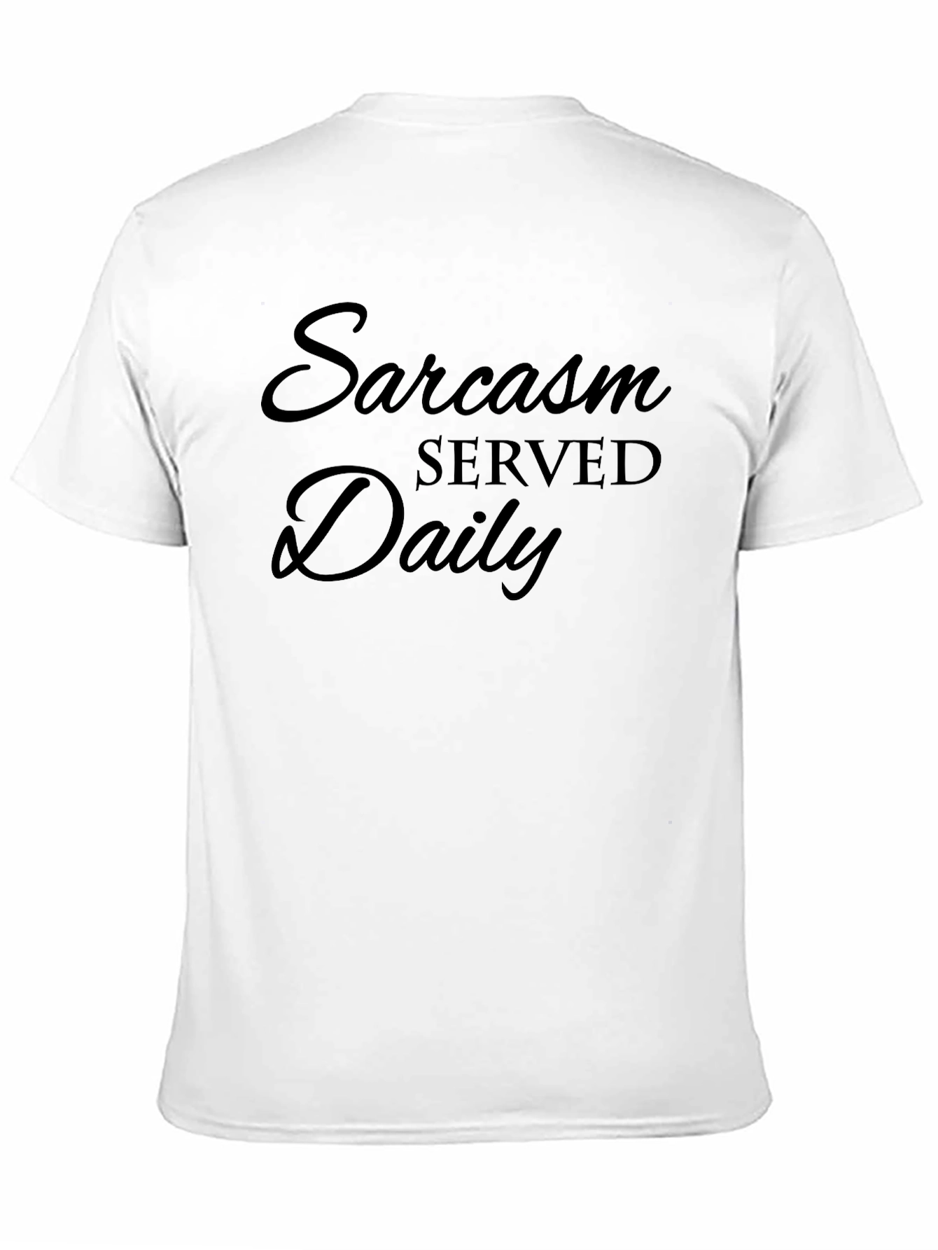 Sarcasm Served Daily T-Shirt - Funny Graphic Tee