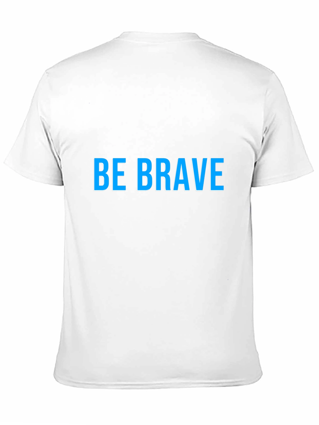 Be Brave T-Shirt - Inspiring Graphic Tee