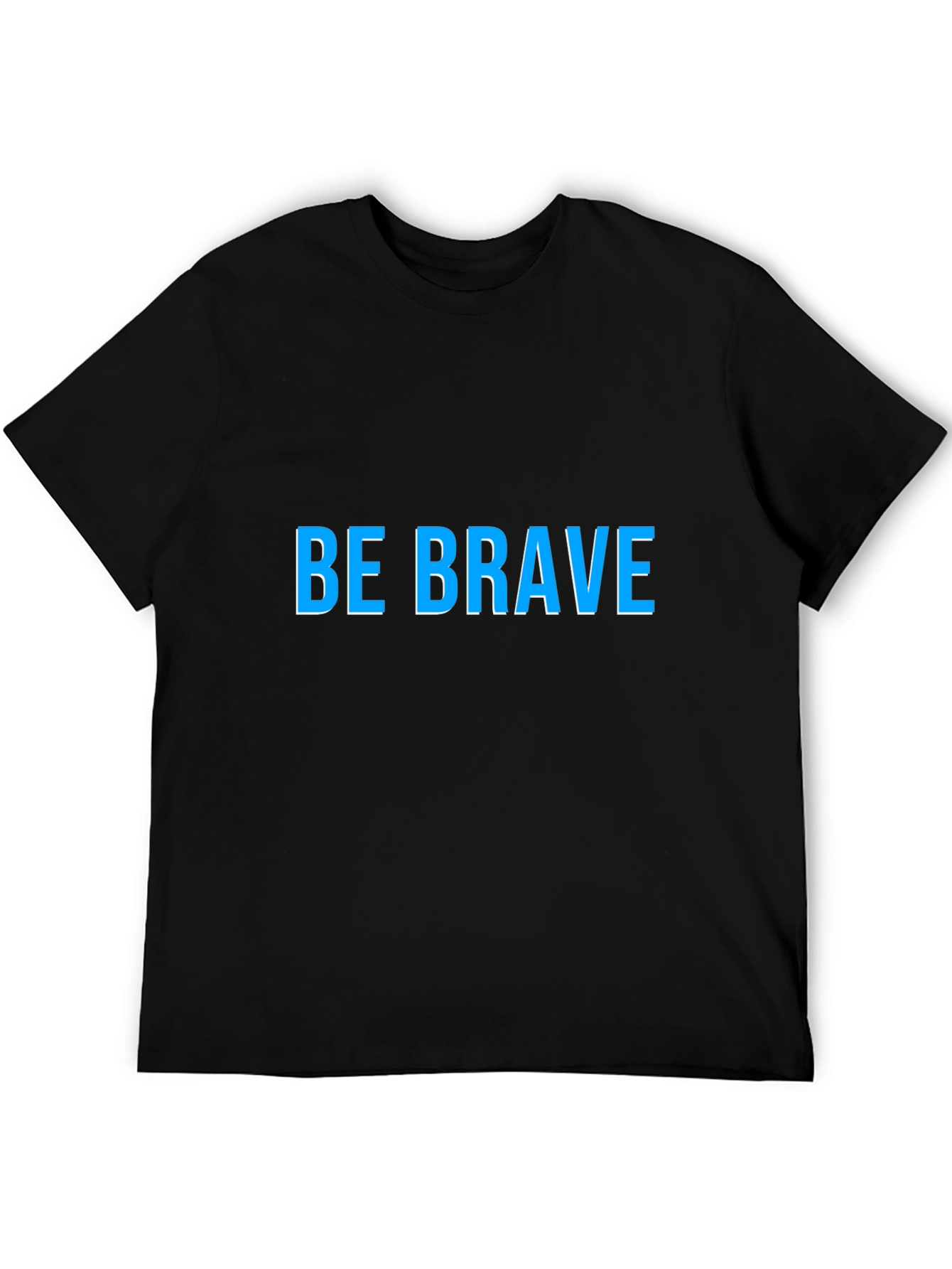 Be Brave T-Shirt - Inspiring Graphic Tee