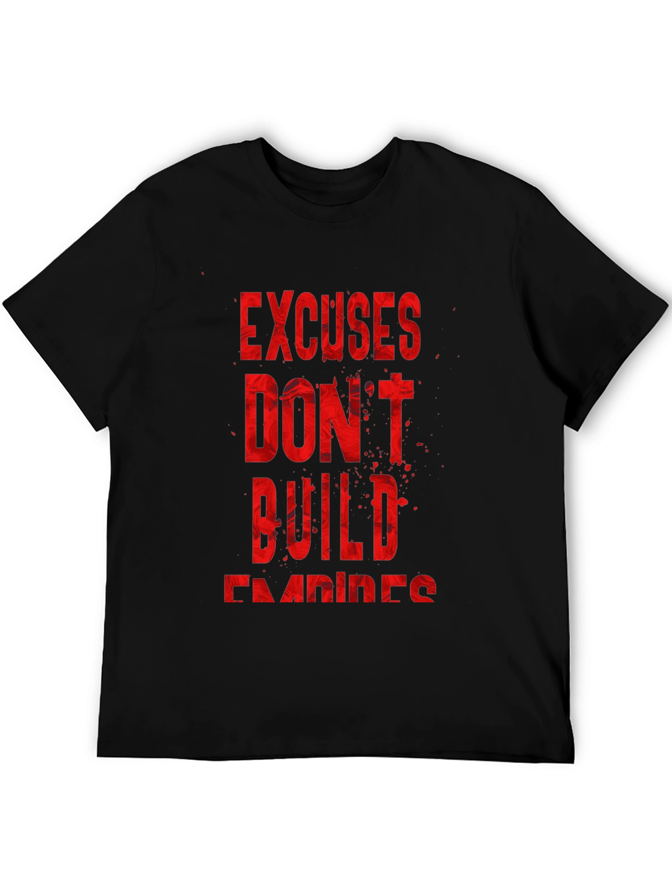 Motivational T-Shirt - Excuses Dont Build Empires