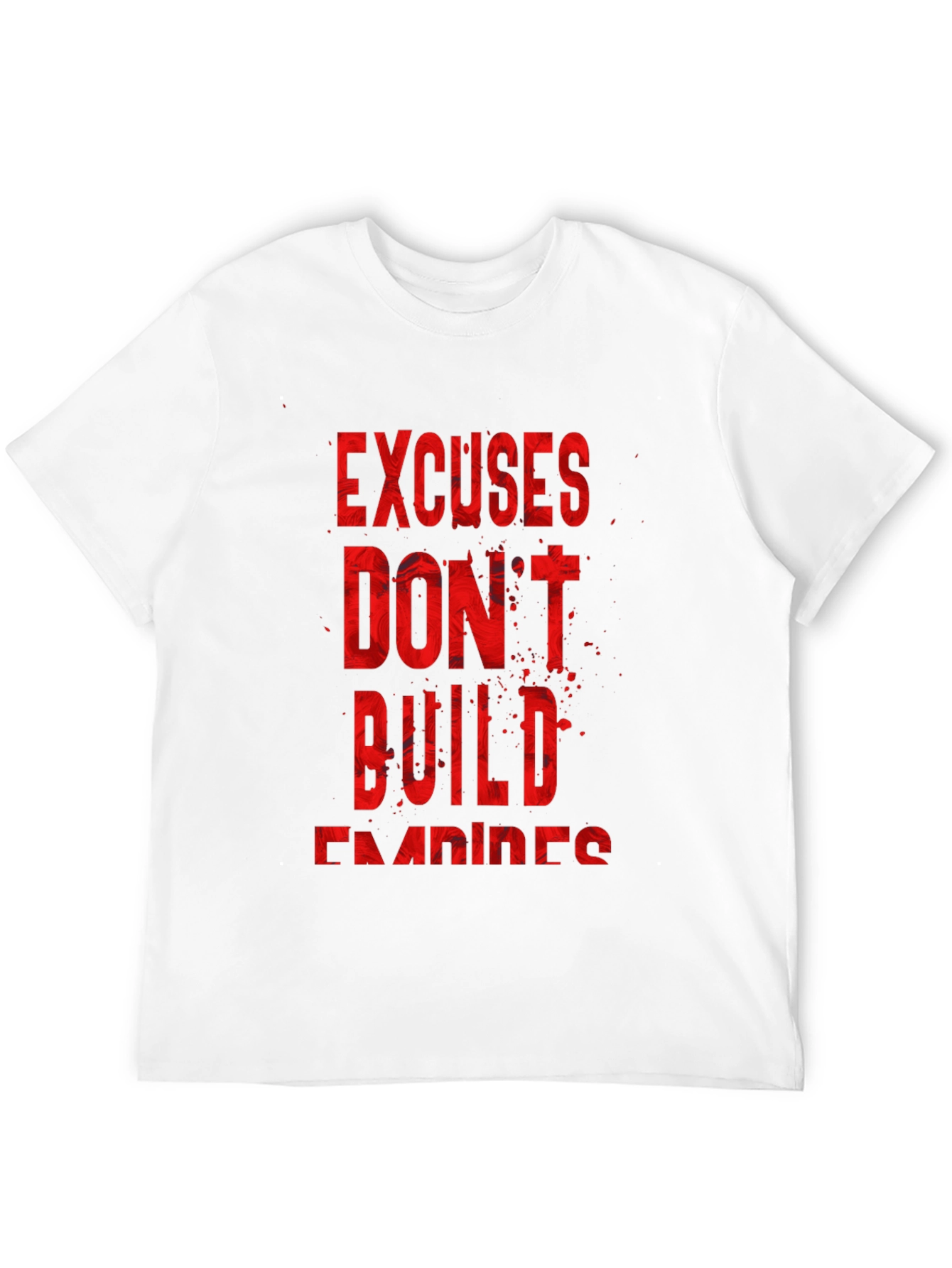 Motivational T-Shirt - Excuses Dont Build Empires