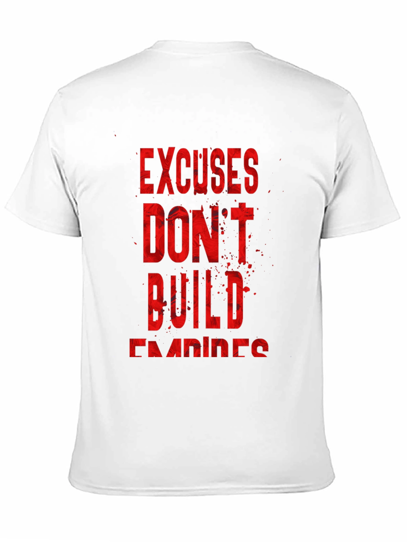 Motivational T-Shirt - Excuses Dont Build Empires