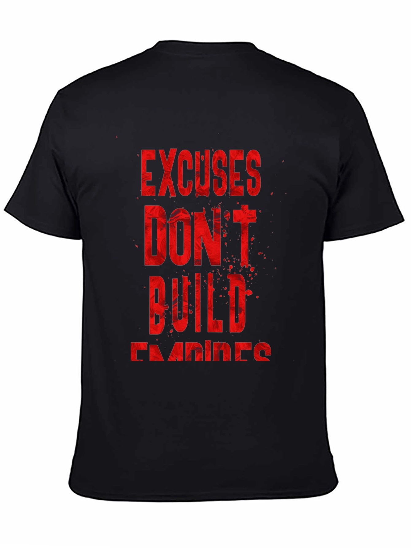 Motivational T-Shirt - Excuses Dont Build Empires