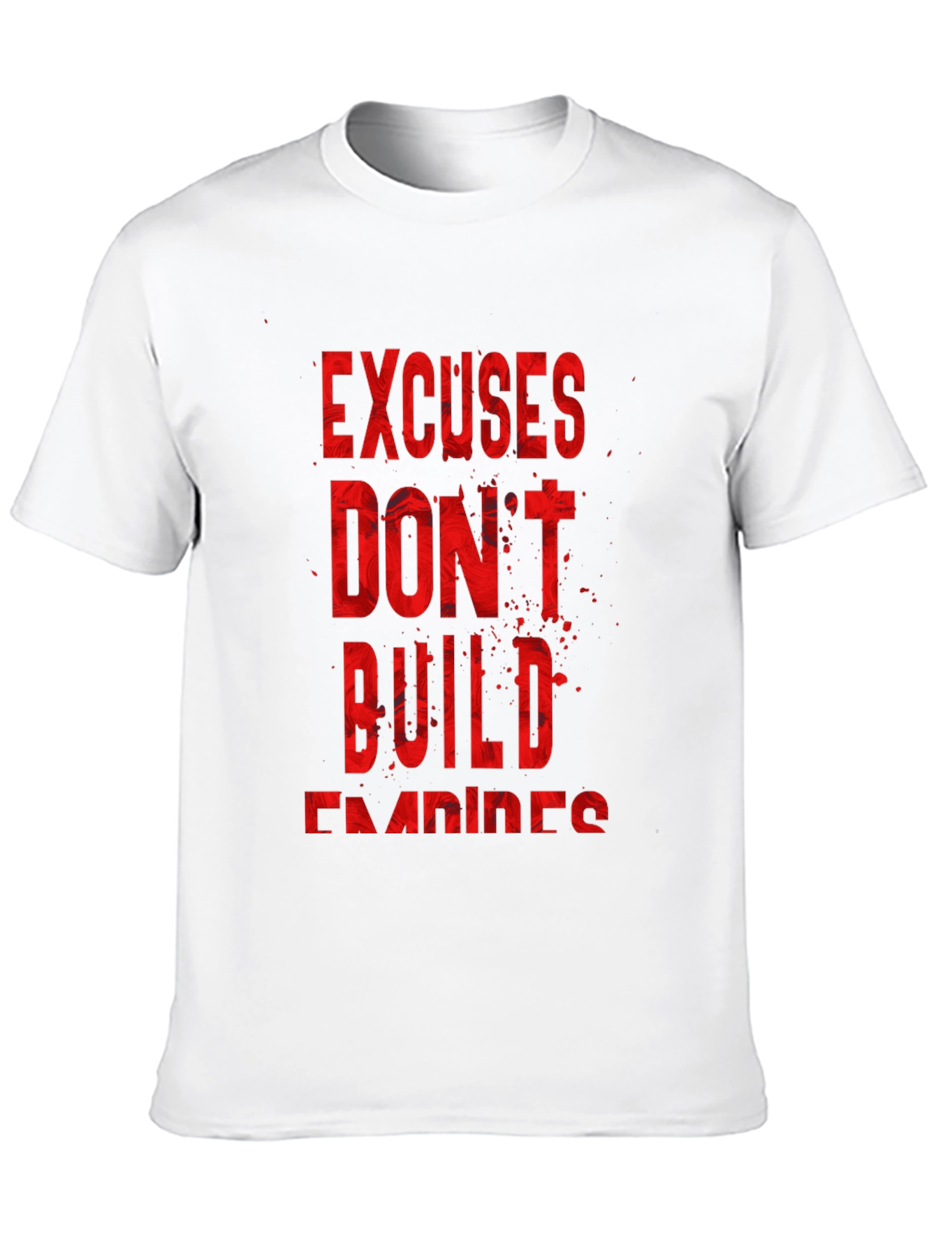 Motivational T-Shirt - Excuses Dont Build Empires