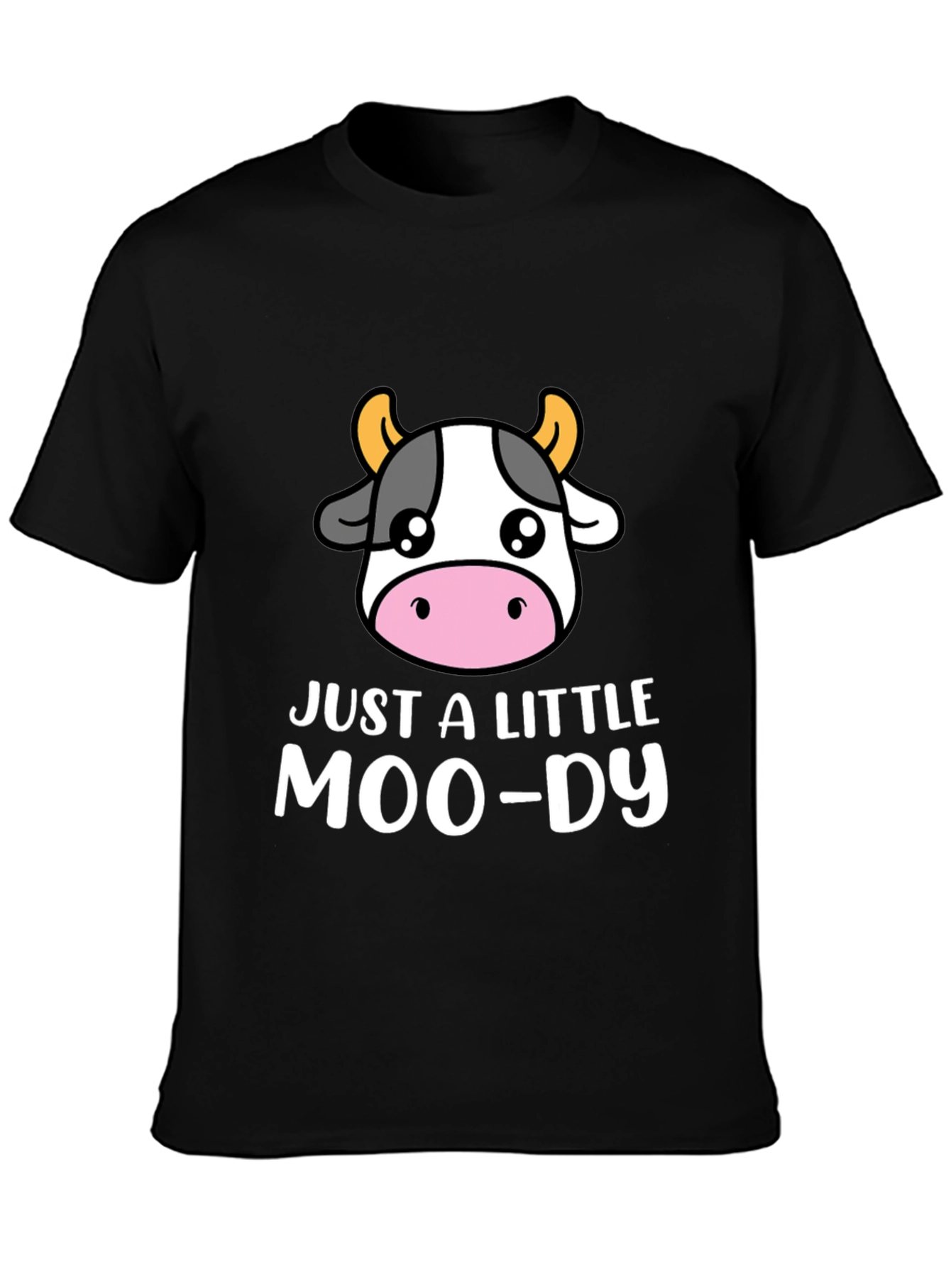 Just a Little Moo-dy Graphic T-Shirt