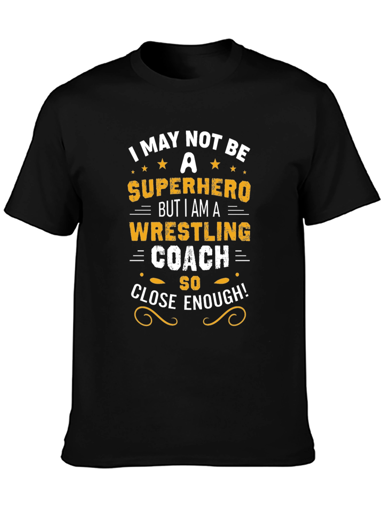 Wrestling Coach T-Shirt - Superhero Close Enough!