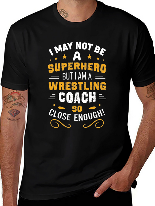 Wrestling Coach T-Shirt - Superhero Close Enough!