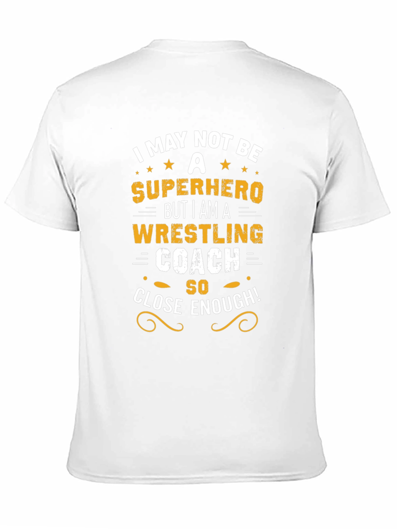 Wrestling Coach T-Shirt - Superhero Close Enough!
