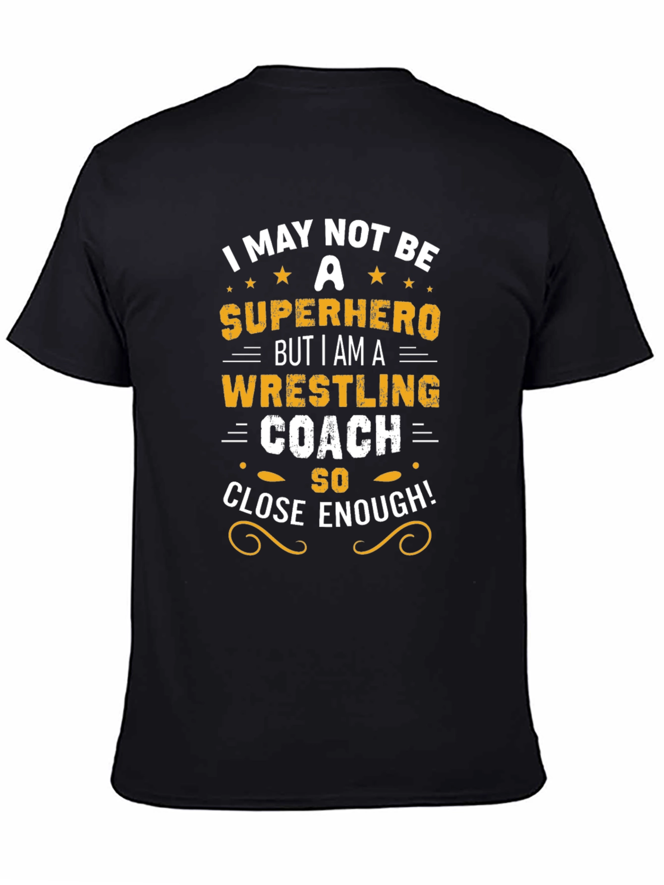Wrestling Coach T-Shirt - Superhero Close Enough!