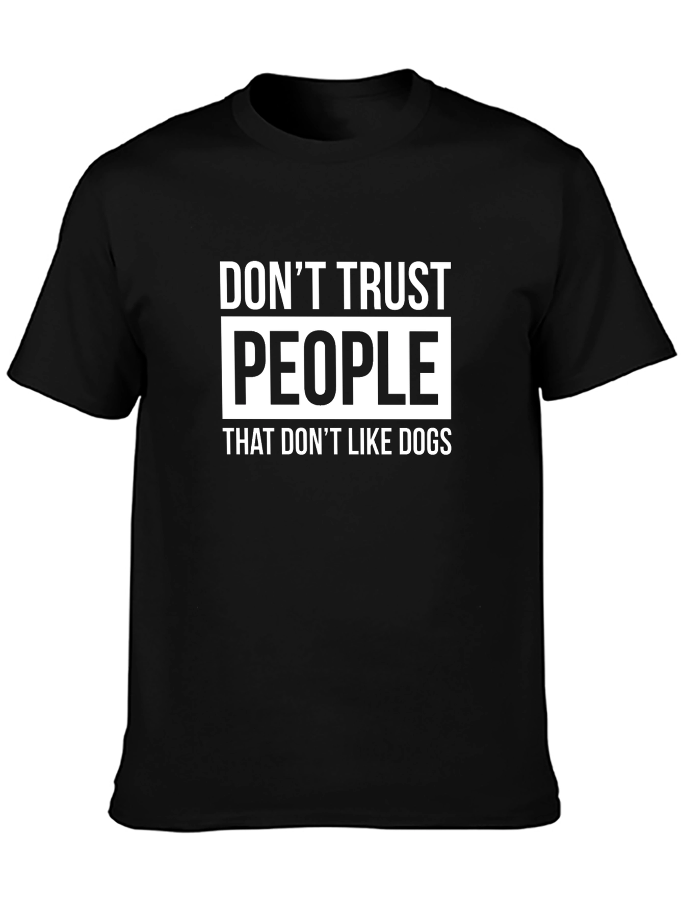 Dont Trust People That Dont Like Dogs T-Shirt