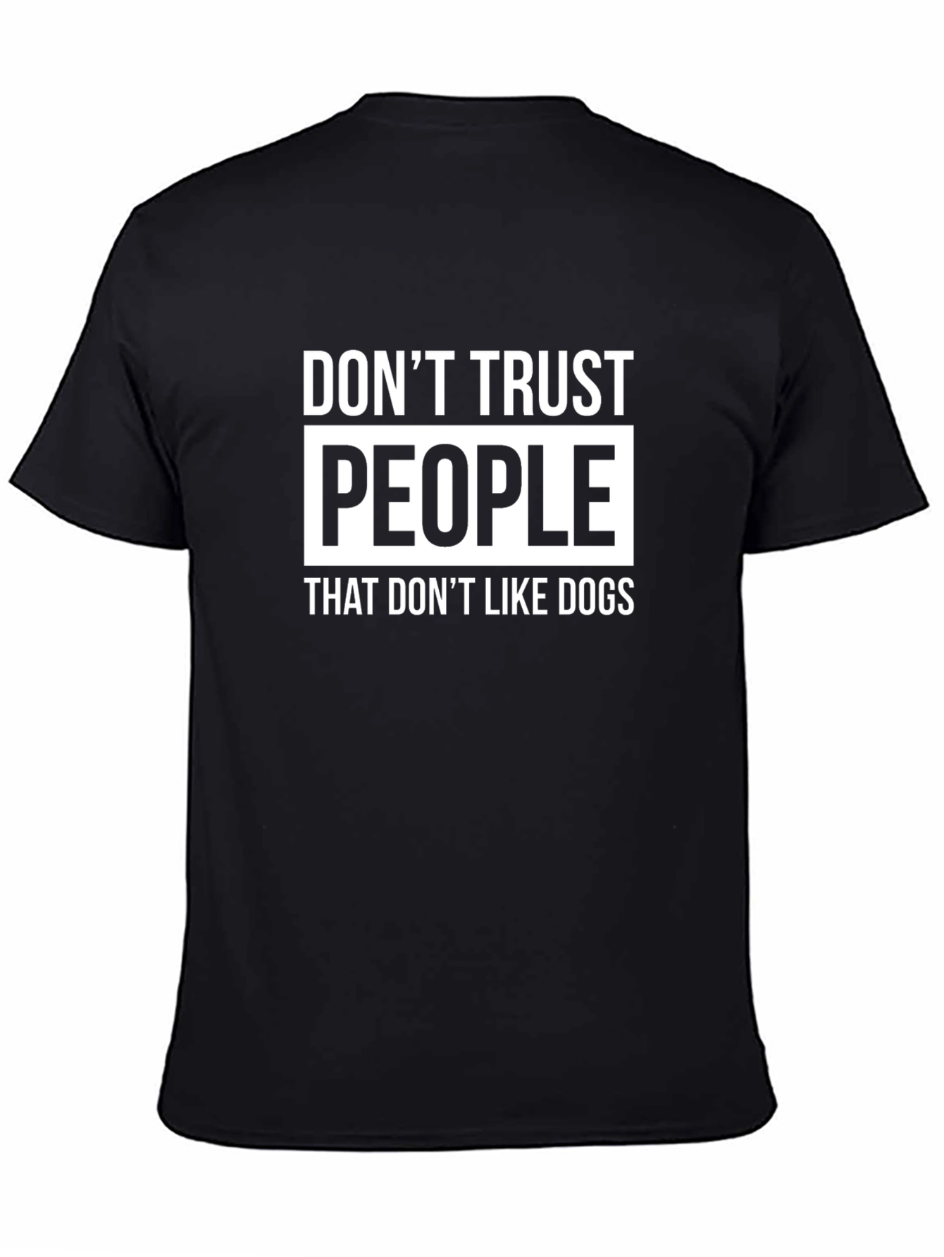 Dont Trust People That Dont Like Dogs T-Shirt