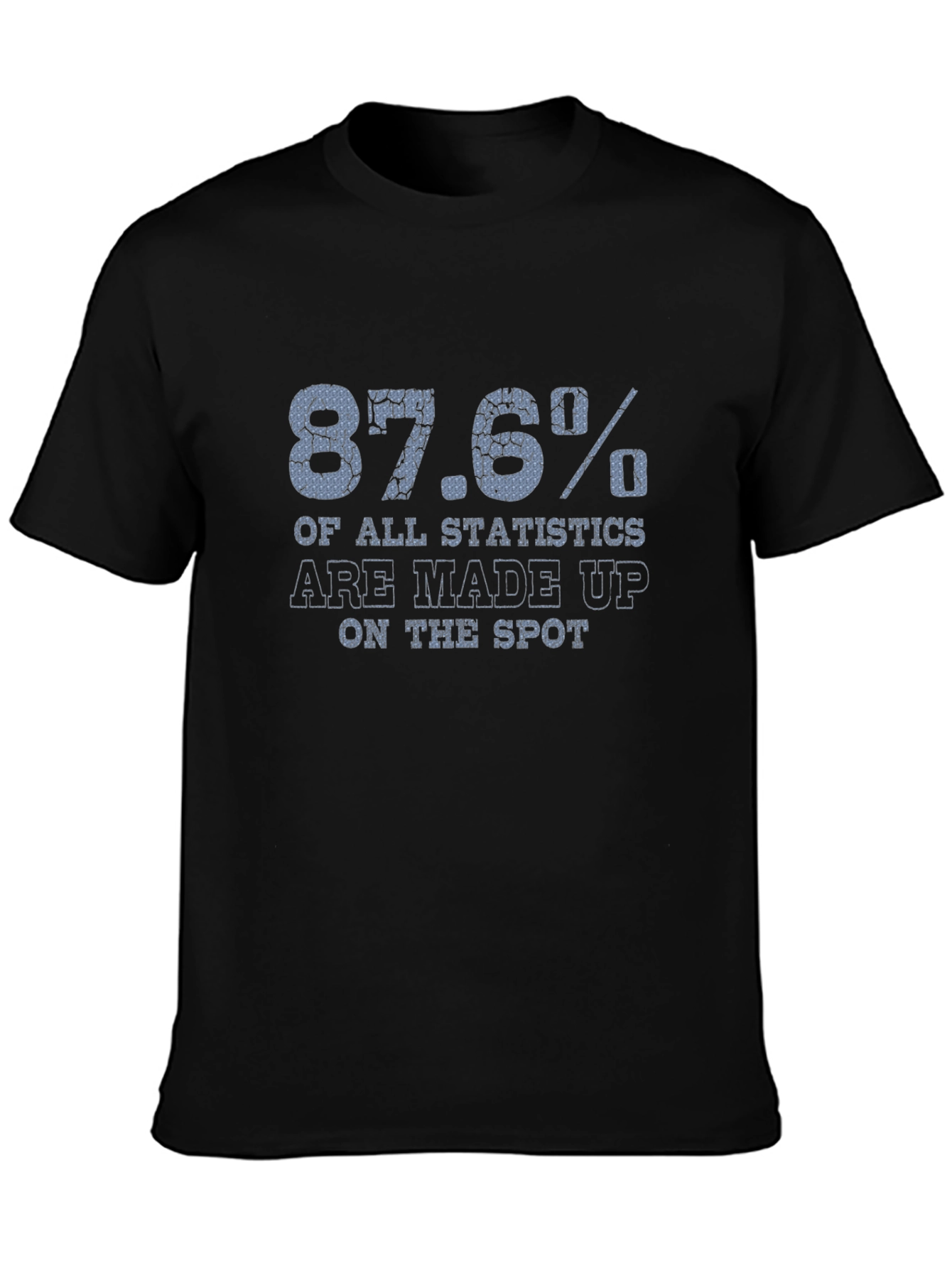 87.6% Statistics Funny Graphic T-Shirt