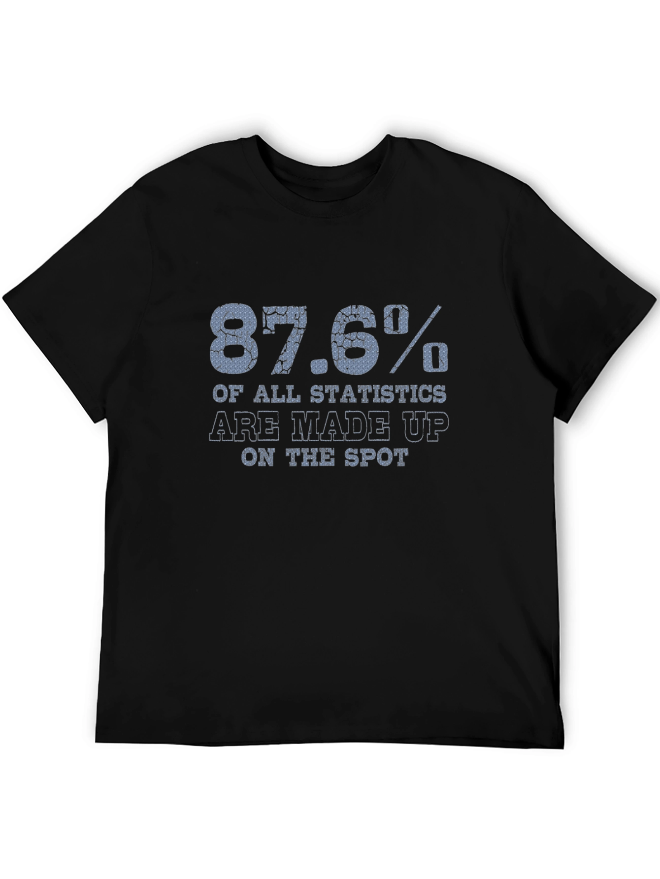87.6% Statistics Funny Graphic T-Shirt