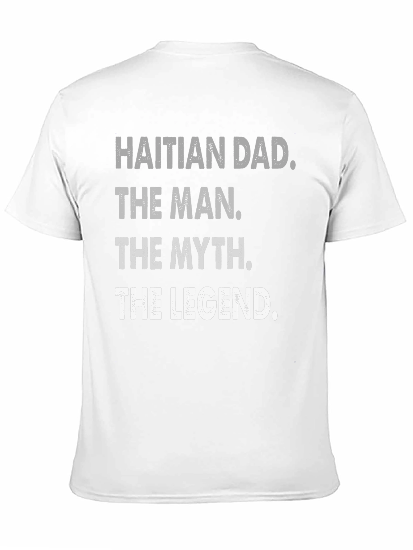 Haitian Dad: The Man Myth Legend - T-Shirt