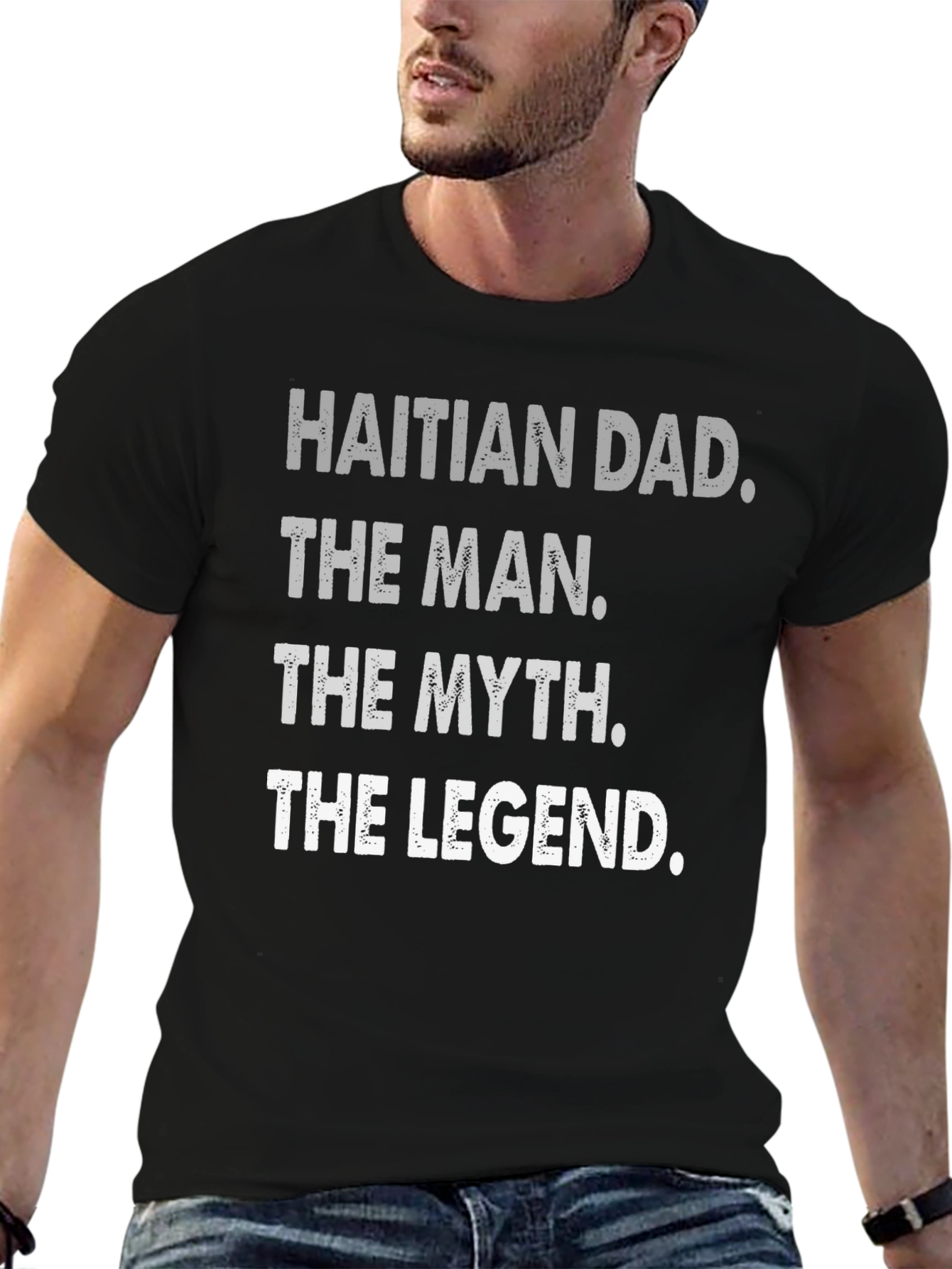 Haitian Dad: The Man Myth Legend - T-Shirt
