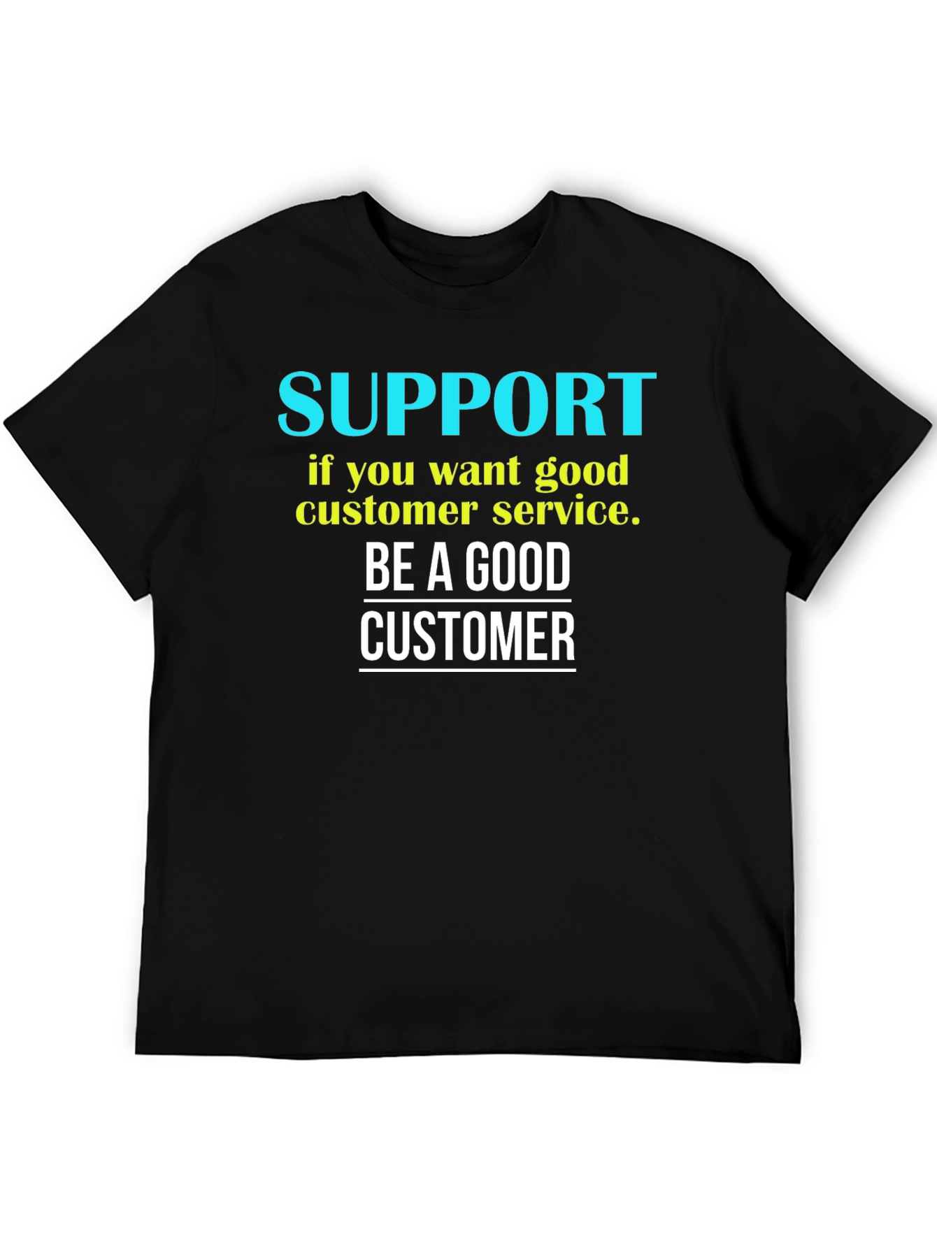 Be a Good Customer Graphic Tee - Black