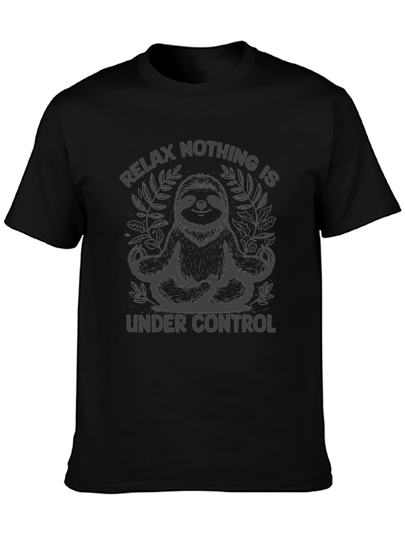 Relax Sloth Graphic Tee - Nothing is Under Control