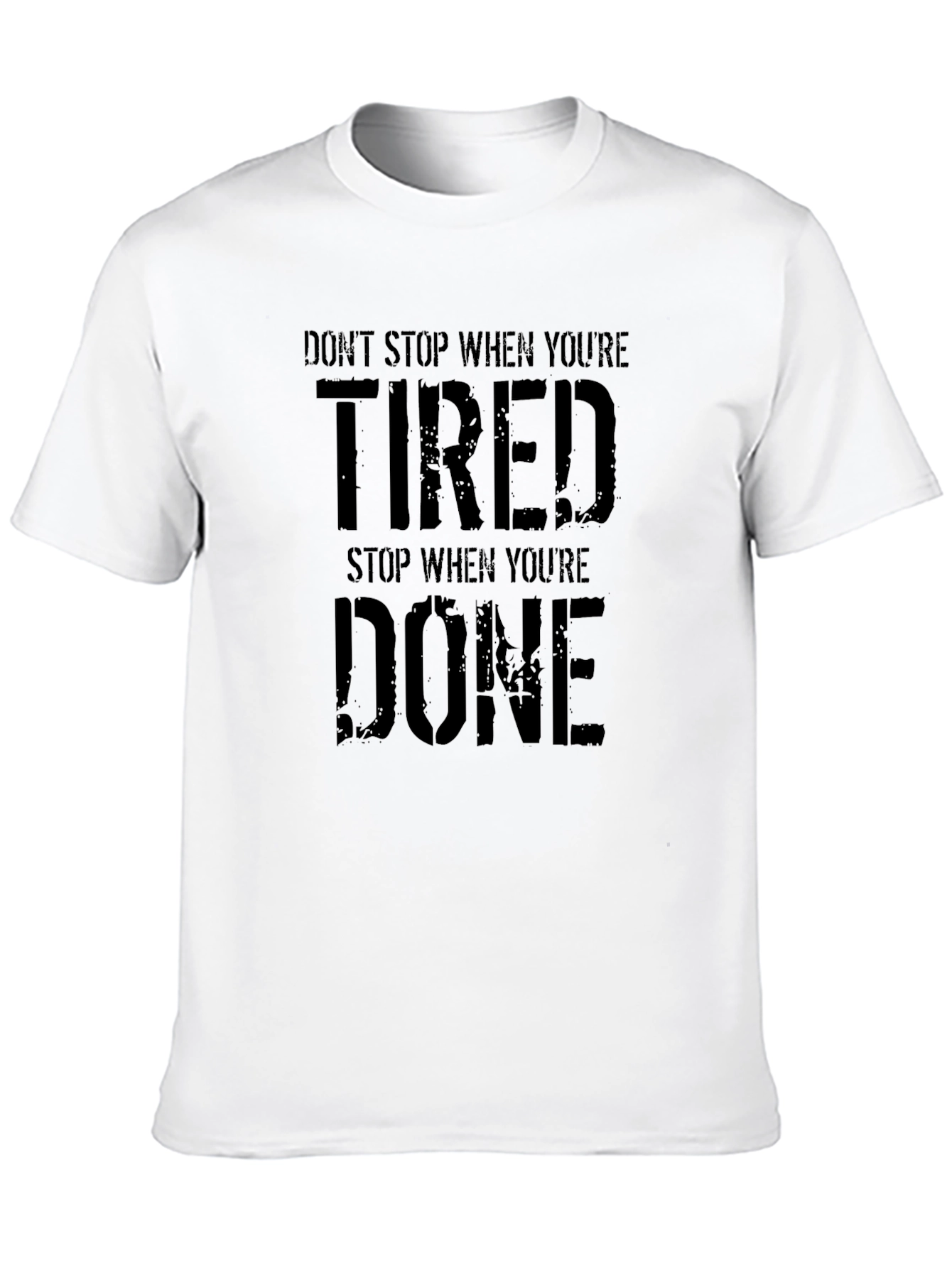 Motivational T-Shirt: Dont Stop When Tired