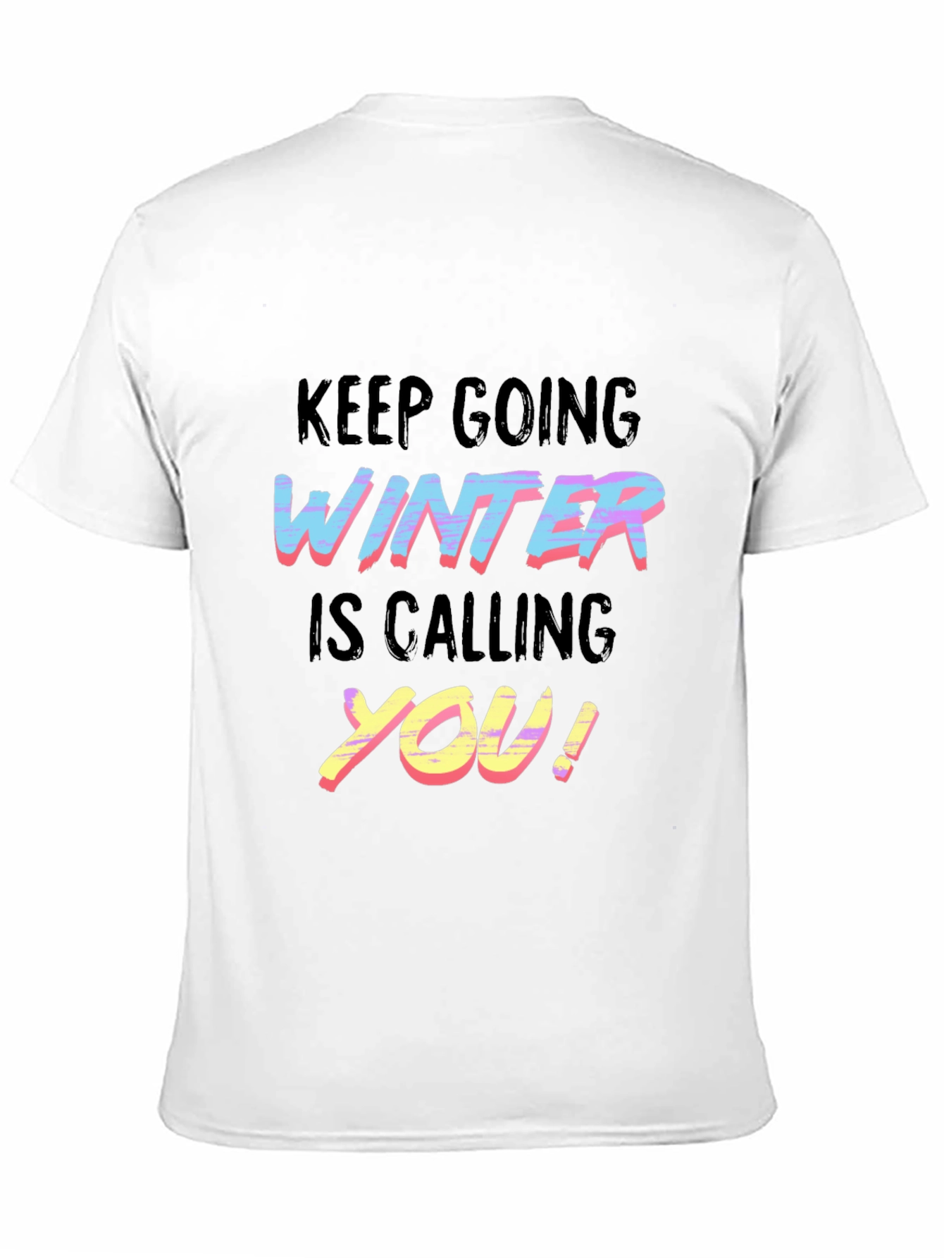 Keep Going Winter is Calling You T-Shirt