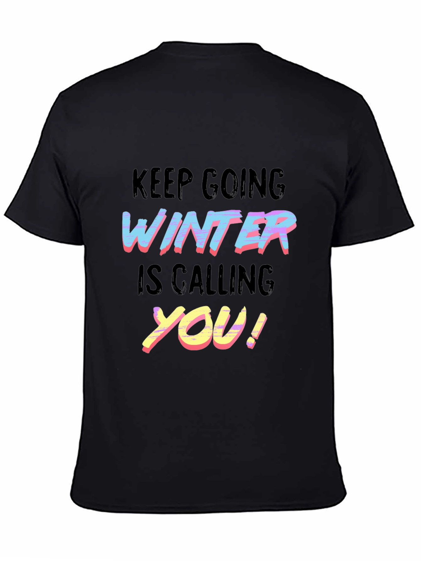 Keep Going Winter is Calling You T-Shirt