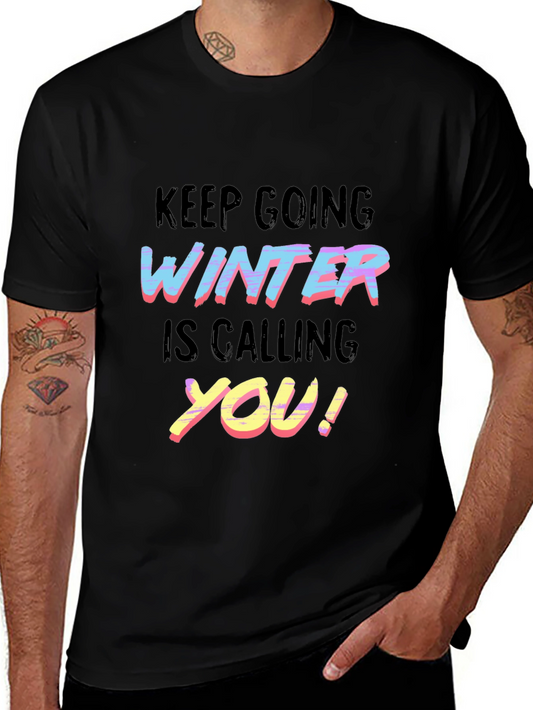 Keep Going Winter is Calling You T-Shirt