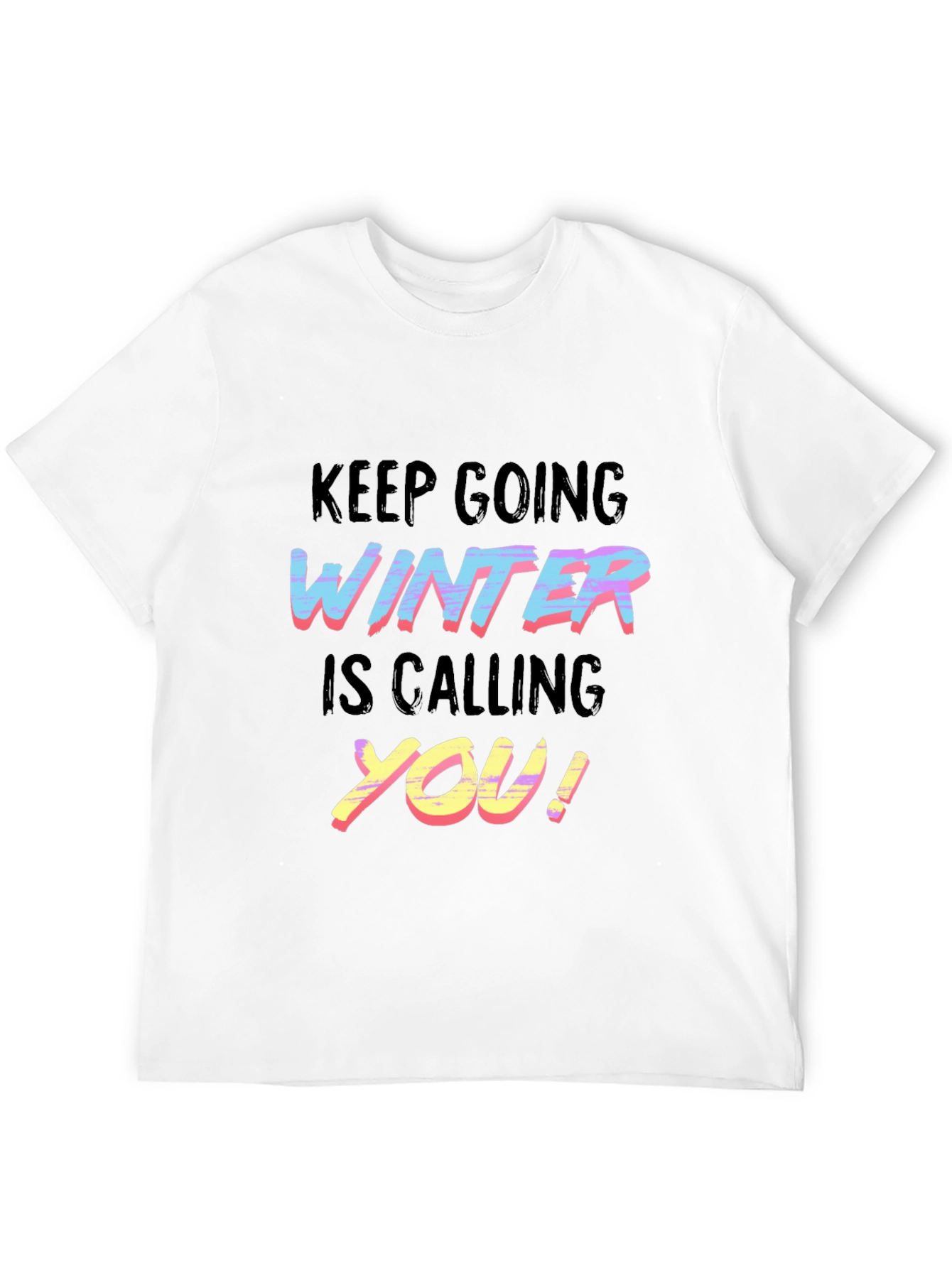 Keep Going Winter is Calling You T-Shirt
