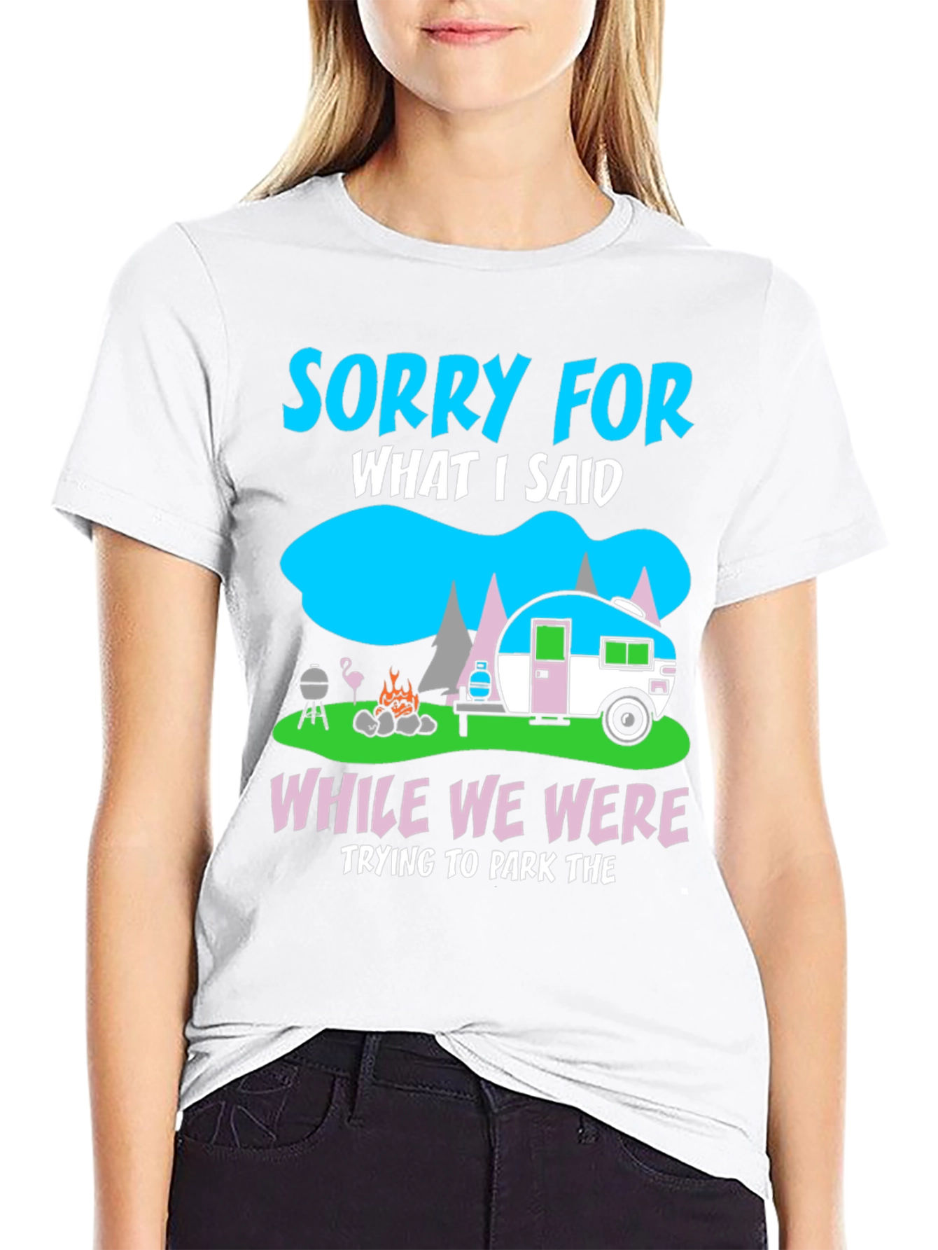 Sorry for What I Said Camping T-Shirt