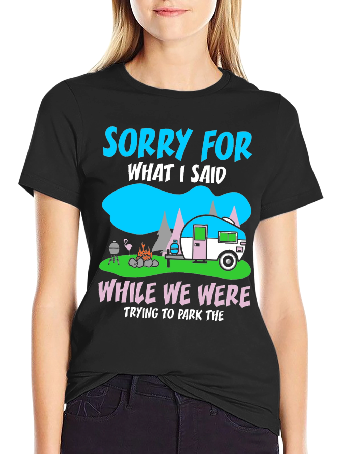 Sorry for What I Said Camping T-Shirt