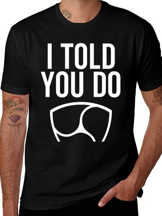I Told You So! Graphic Tee - Trendy & Comfy