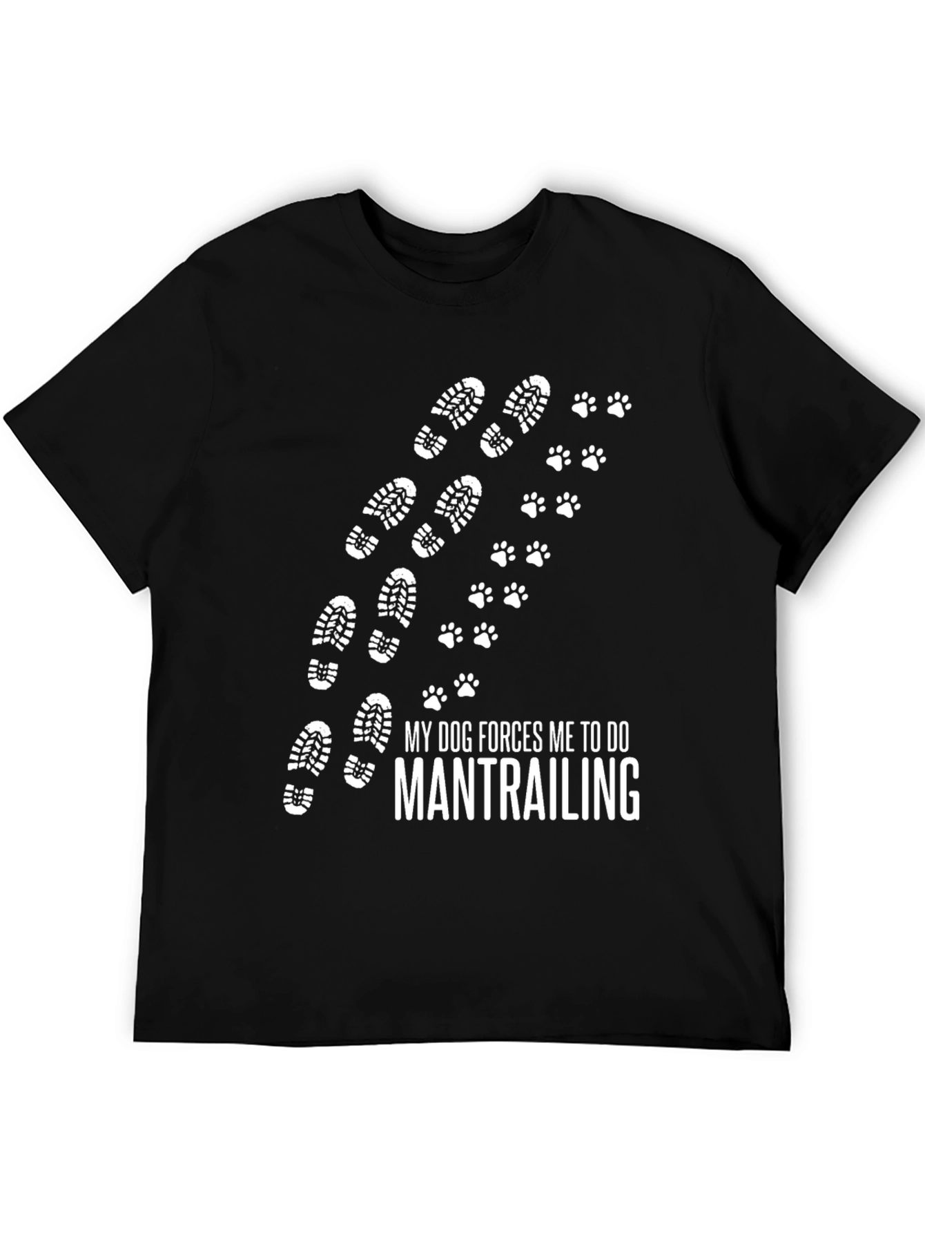 My Dog Forces Me to Do Mantrailing T-Shirt