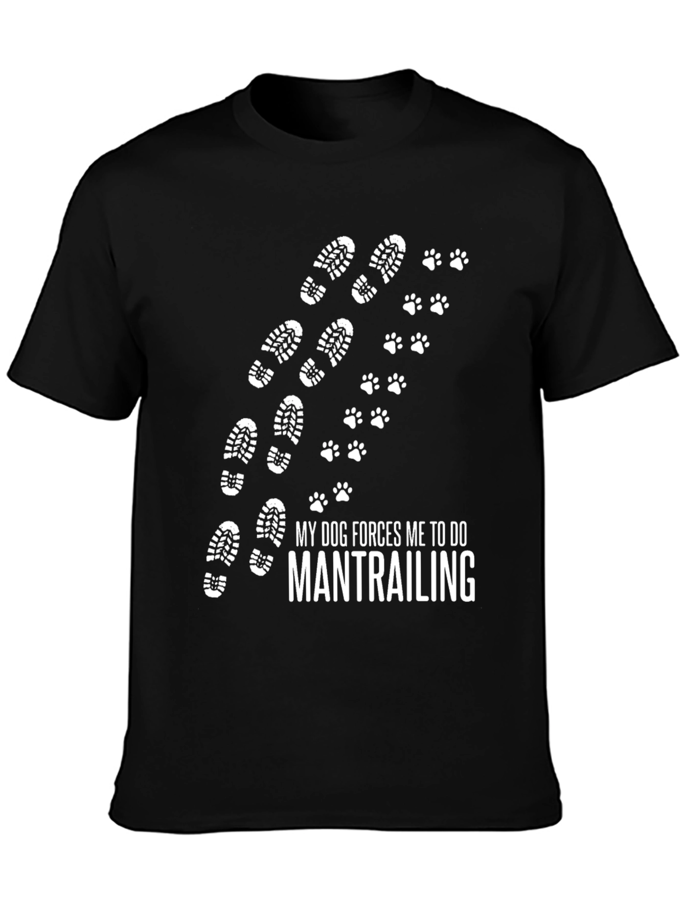 My Dog Forces Me to Do Mantrailing T-Shirt