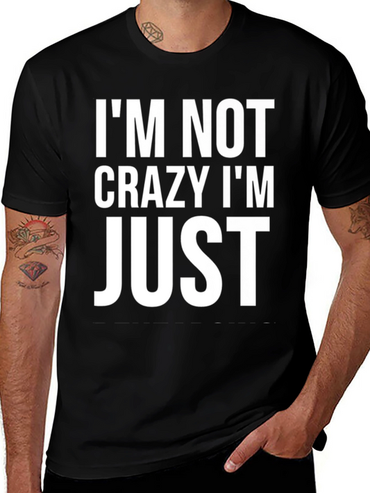 Funny Im Not Crazy Im Just Graphic Tee