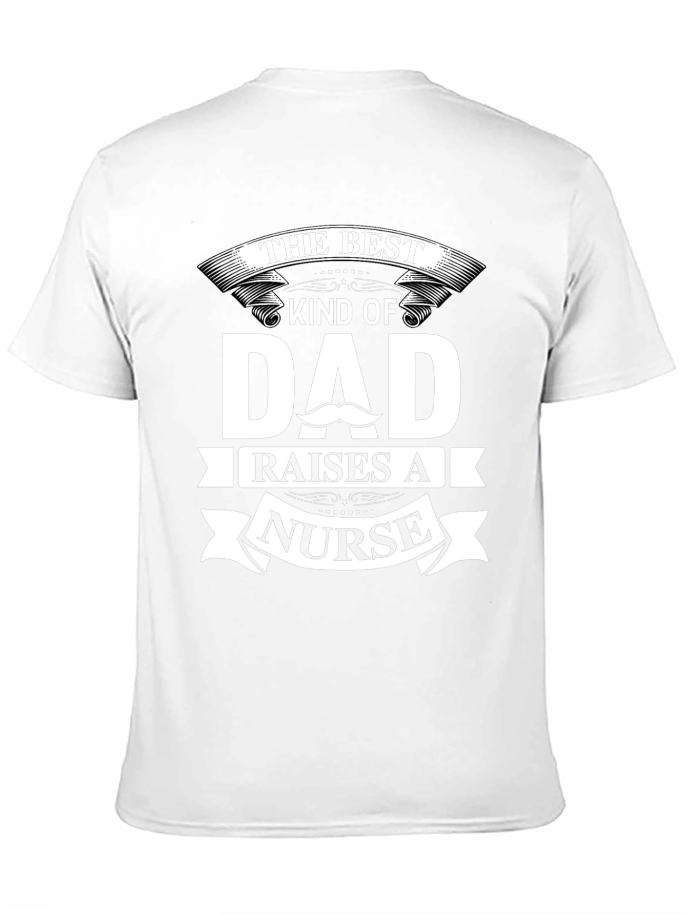 Best Dad Raises A Nurse T-Shirt